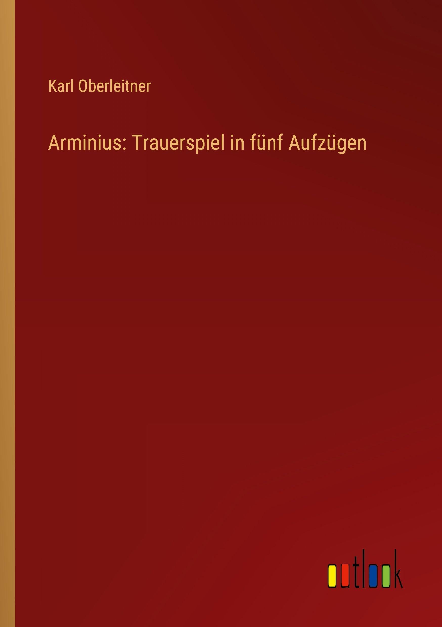 Arminius: Trauerspiel in fünf Aufzügen Classics