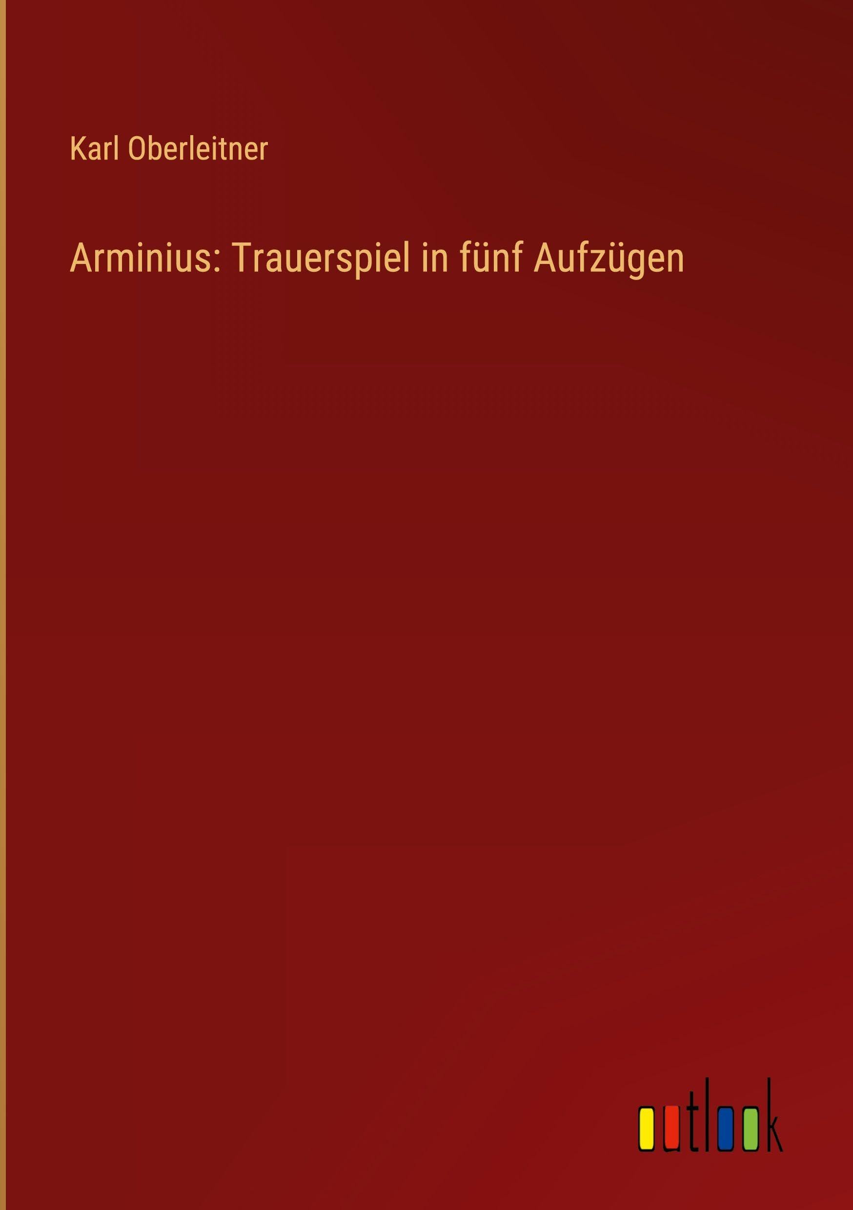 Arminius: Trauerspiel in fünf Aufzügen Classics