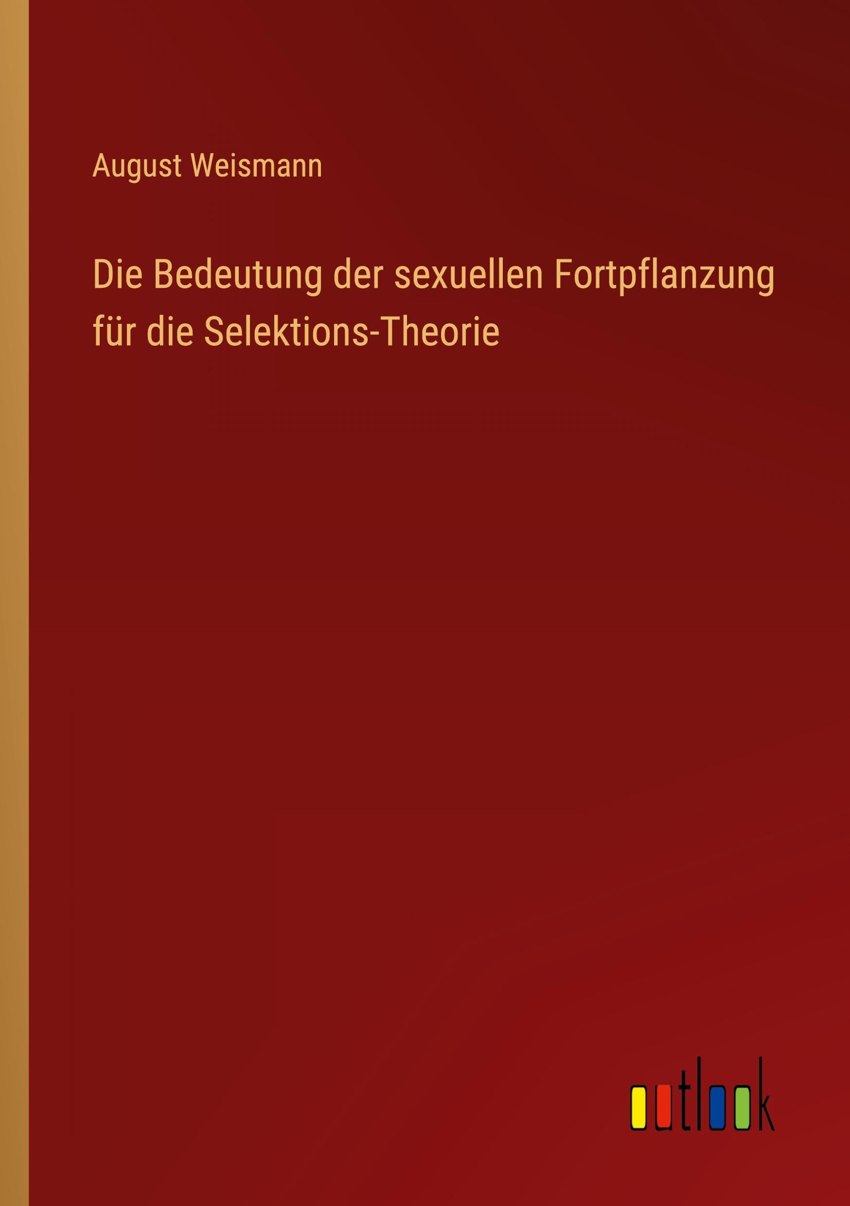 Die Bedeutung der sexuellen Fortpflanzung für die Selektions-Theorie Classics
