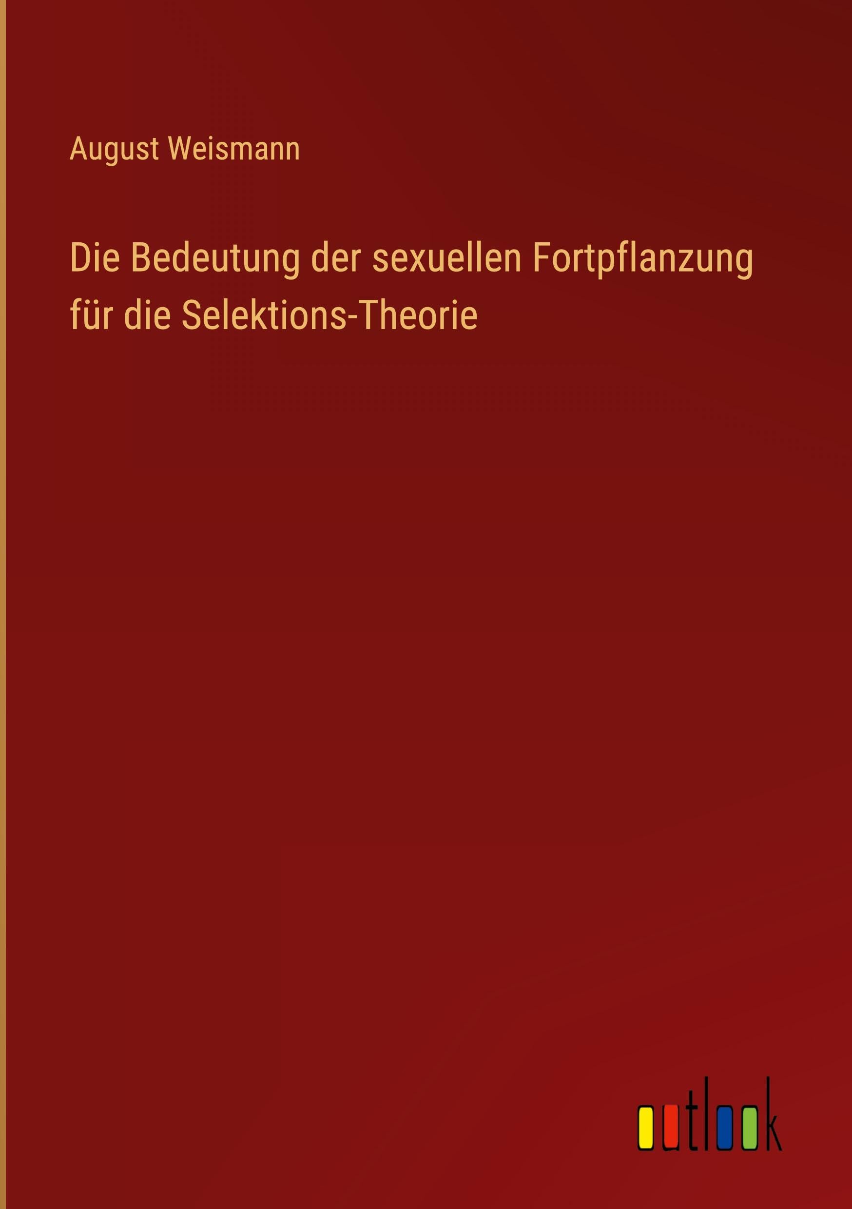 Die Bedeutung der sexuellen Fortpflanzung für die Selektions-Theorie Classics