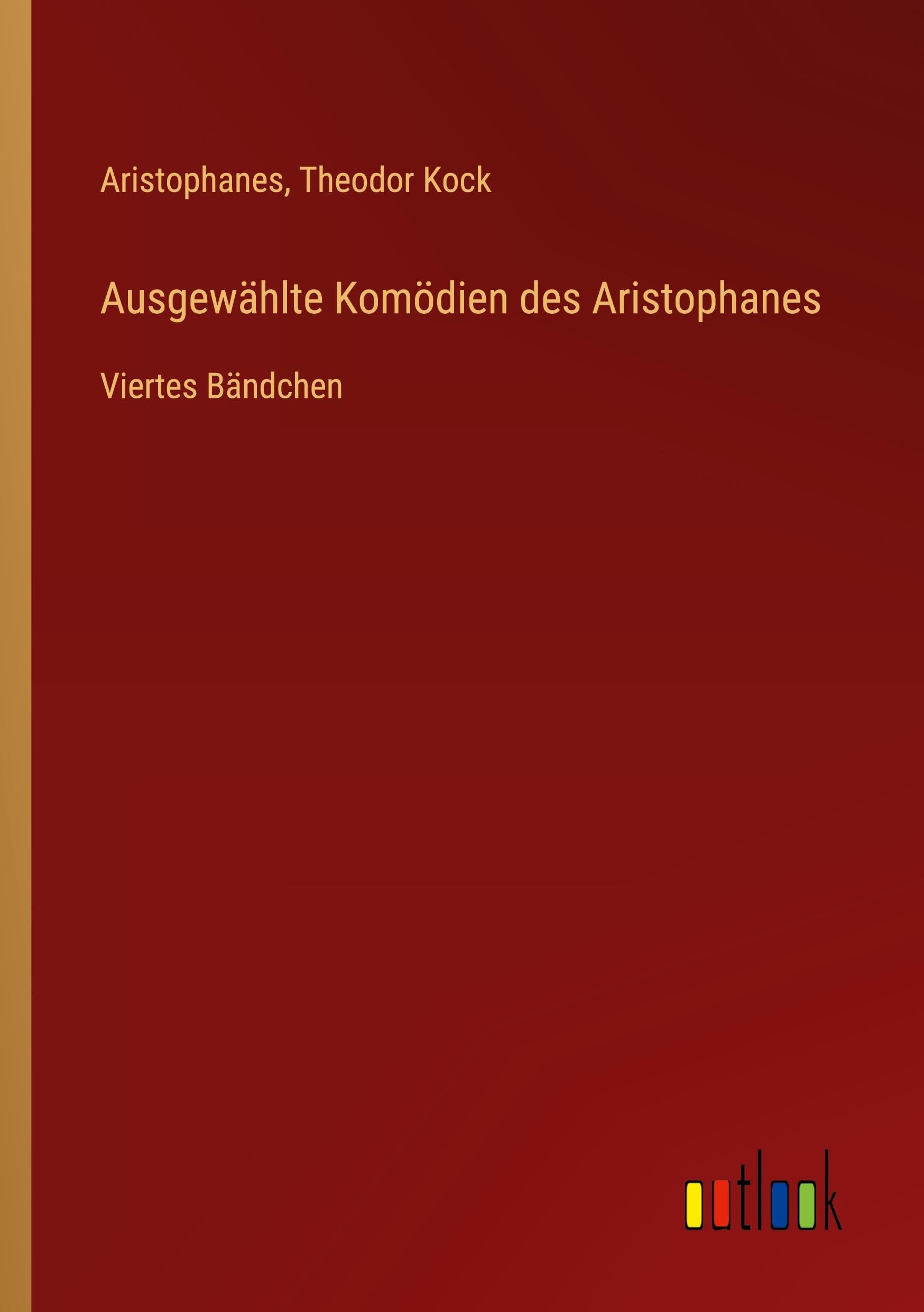 Ausgewählte Komödien des Aristophanes Classics