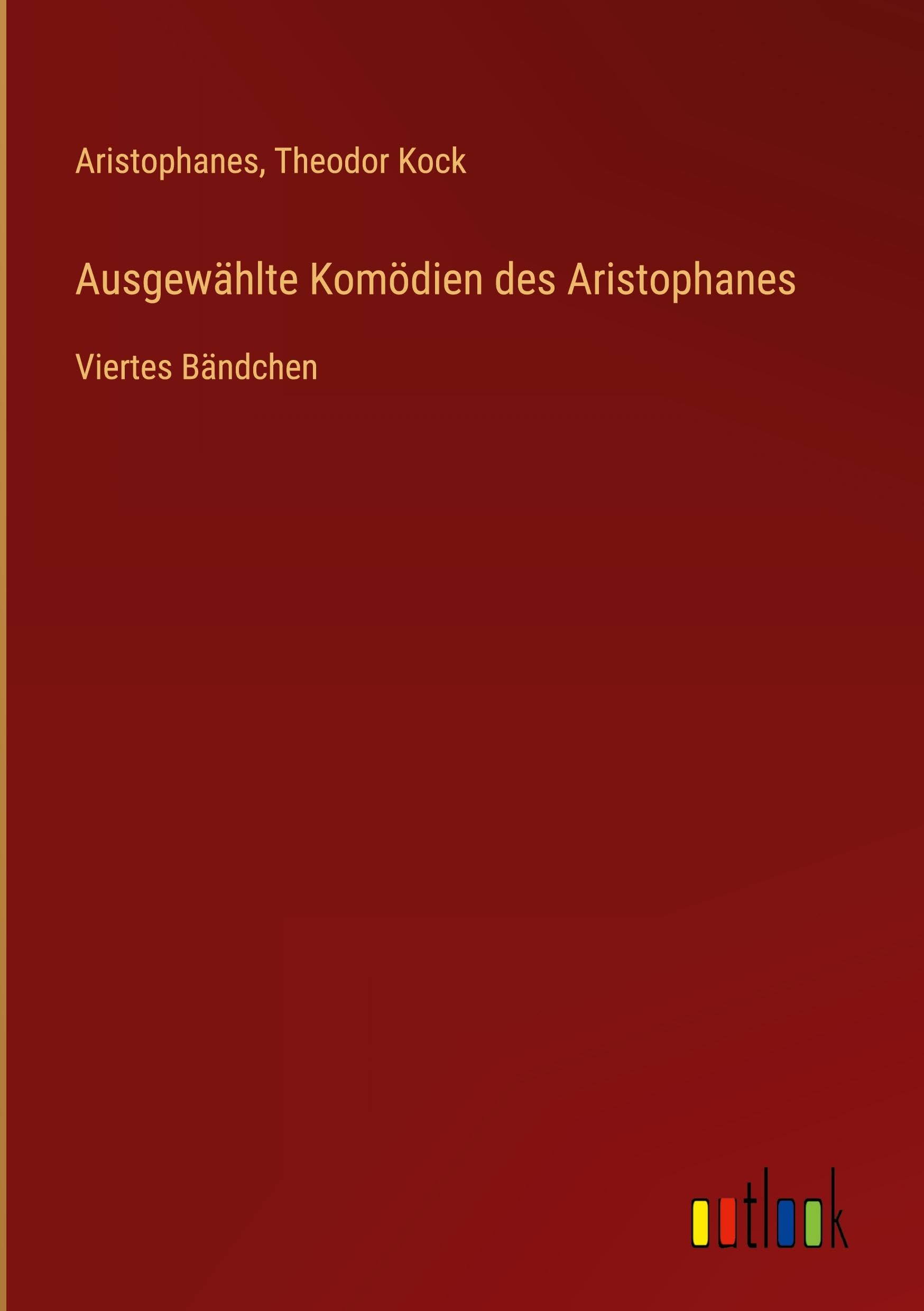 Ausgewählte Komödien des Aristophanes Classics