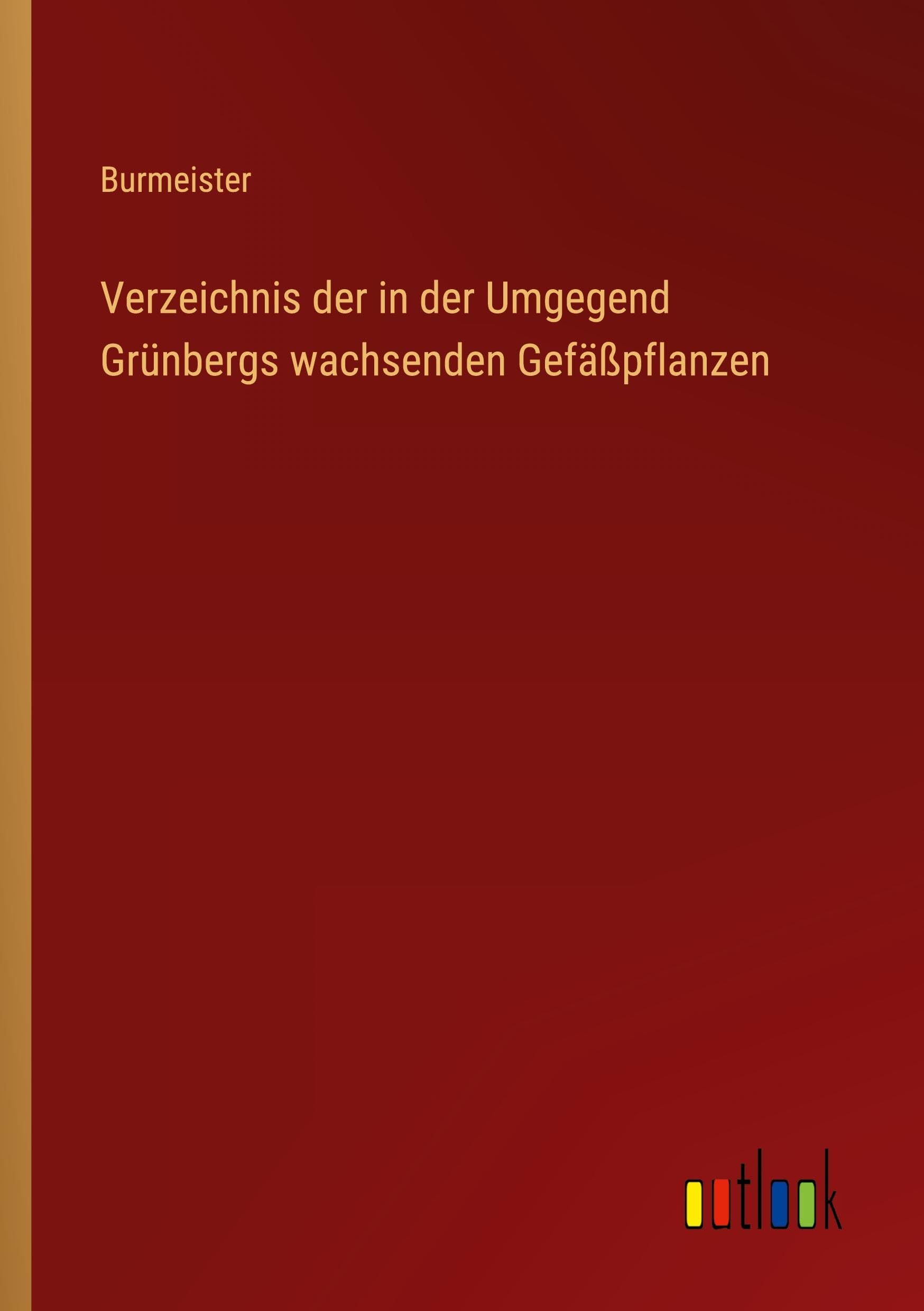 Verzeichnis der in der Umgegend Grünbergs wachsenden Gefäßpflanzen Classics