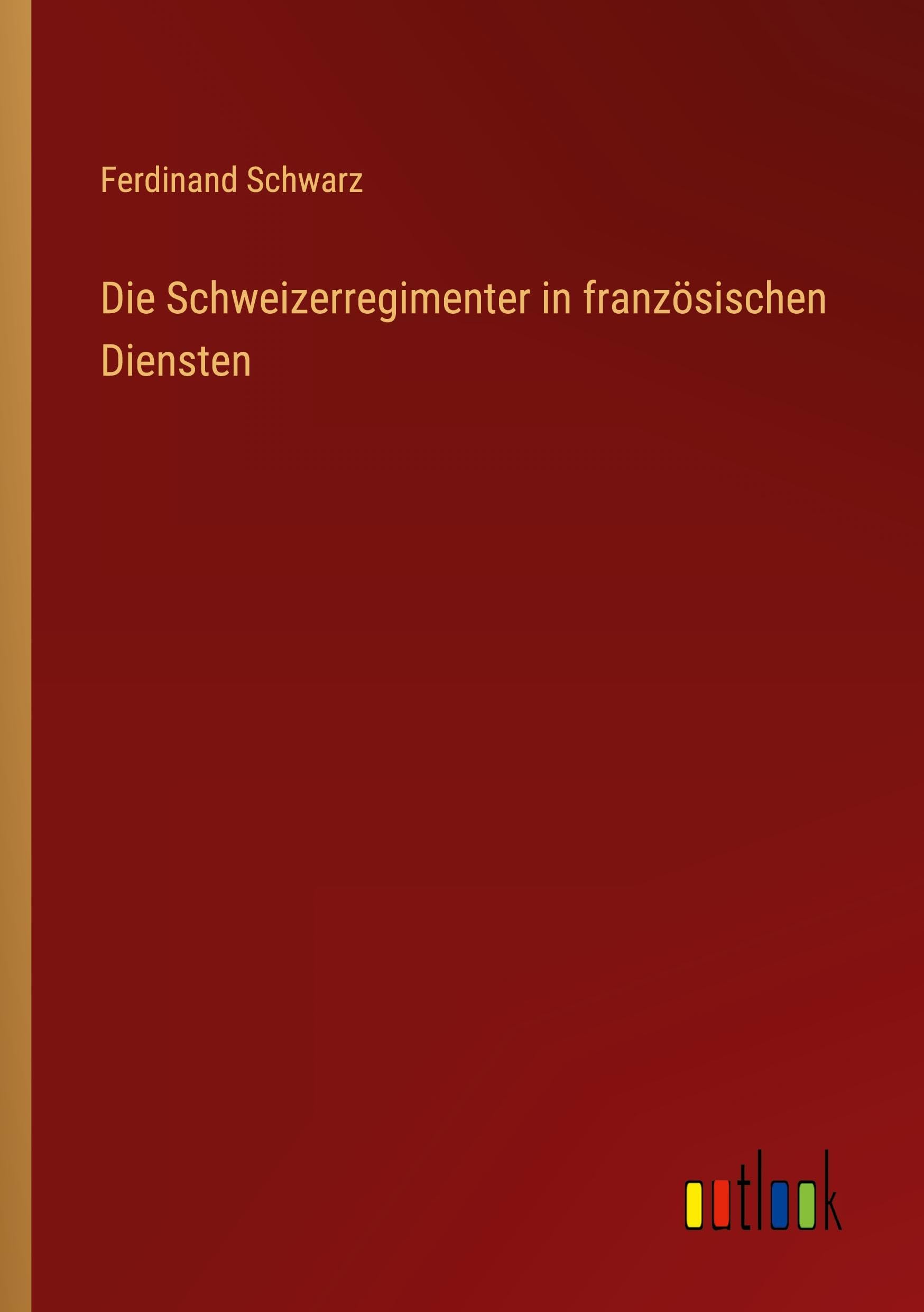 Die Schweizerregimenter in französischen Diensten Classics