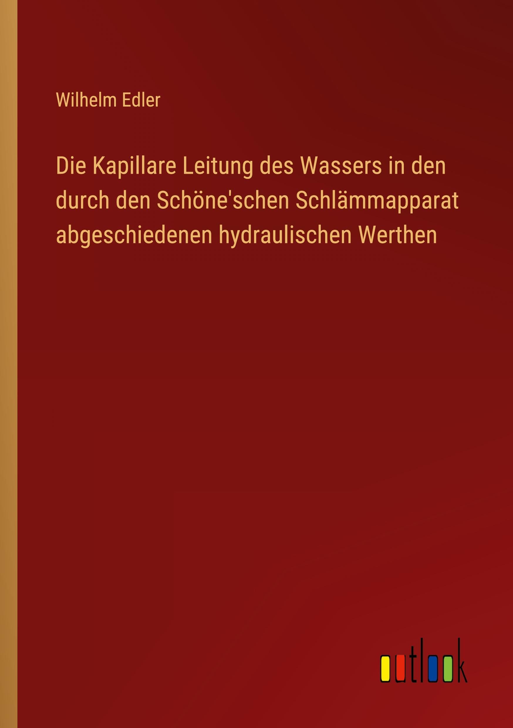 Die Kapillare Leitung des Wassers in den durch den Schöne'schen Schlämmapparat abgeschiedenen hydraulischen Werthen Classics