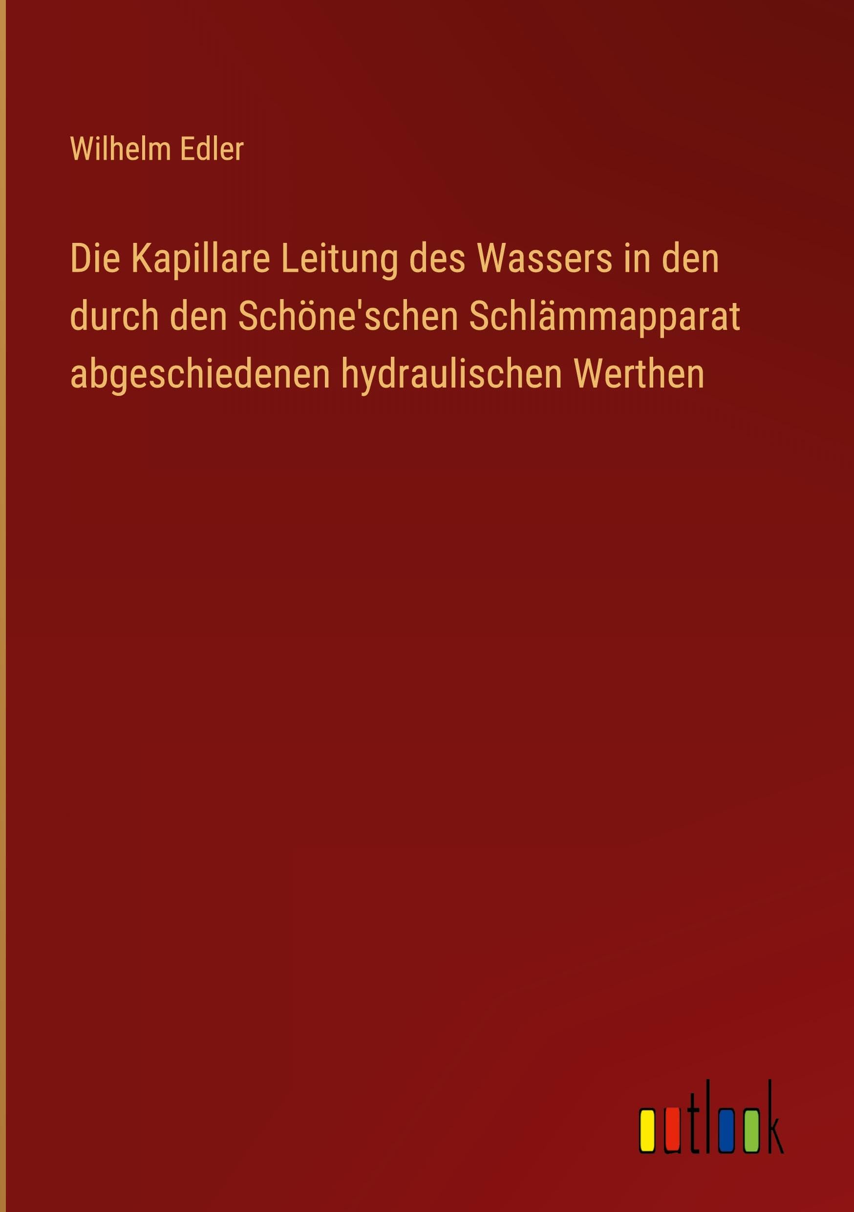 Die Kapillare Leitung des Wassers in den durch den Schöne'schen Schlämmapparat abgeschiedenen hydraulischen Werthen Classics
