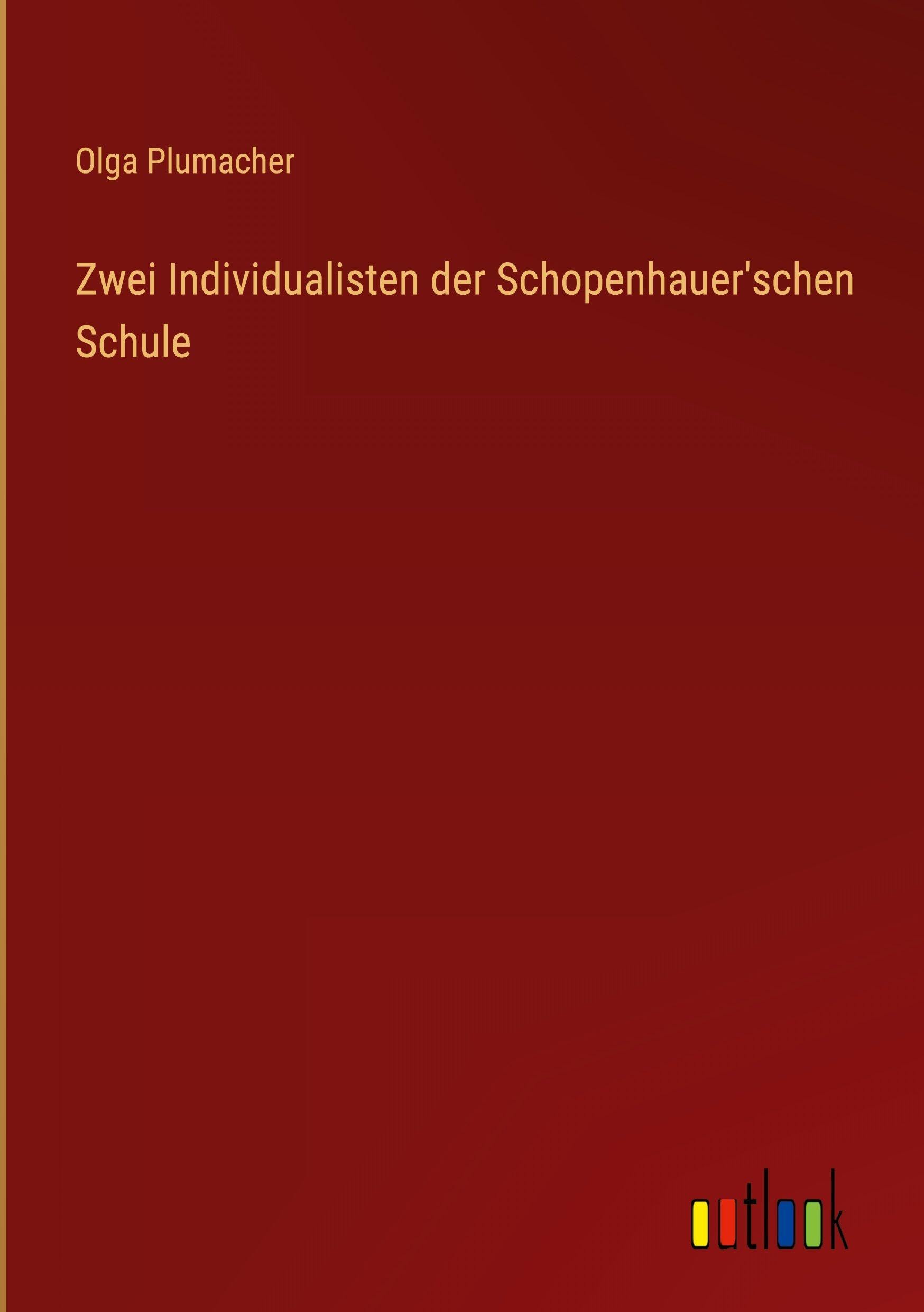 Zwei Individualisten der Schopenhauer'schen Schule Classics
