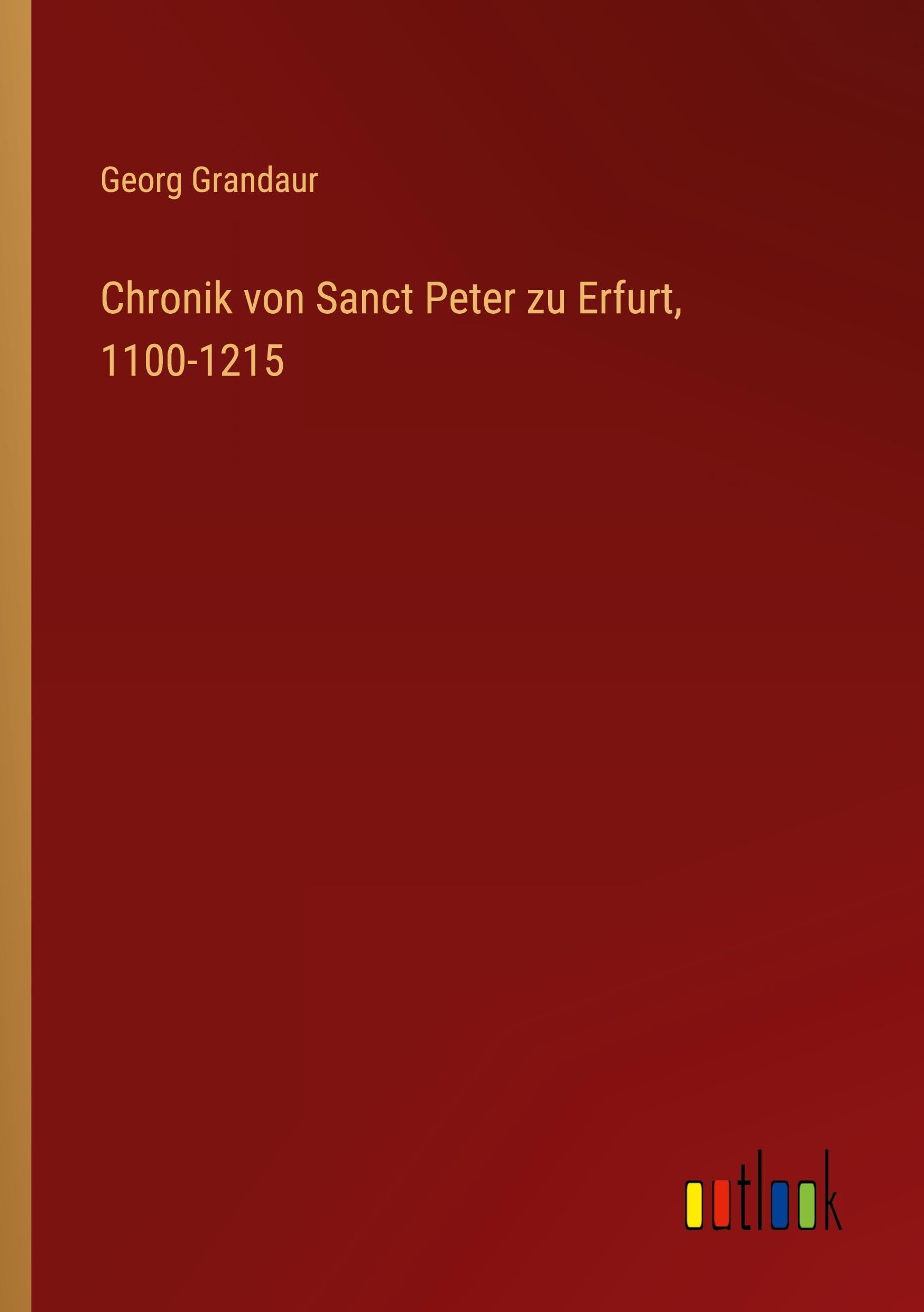 Chronik von Sanct Peter zu Erfurt, 1100-1215 Classics