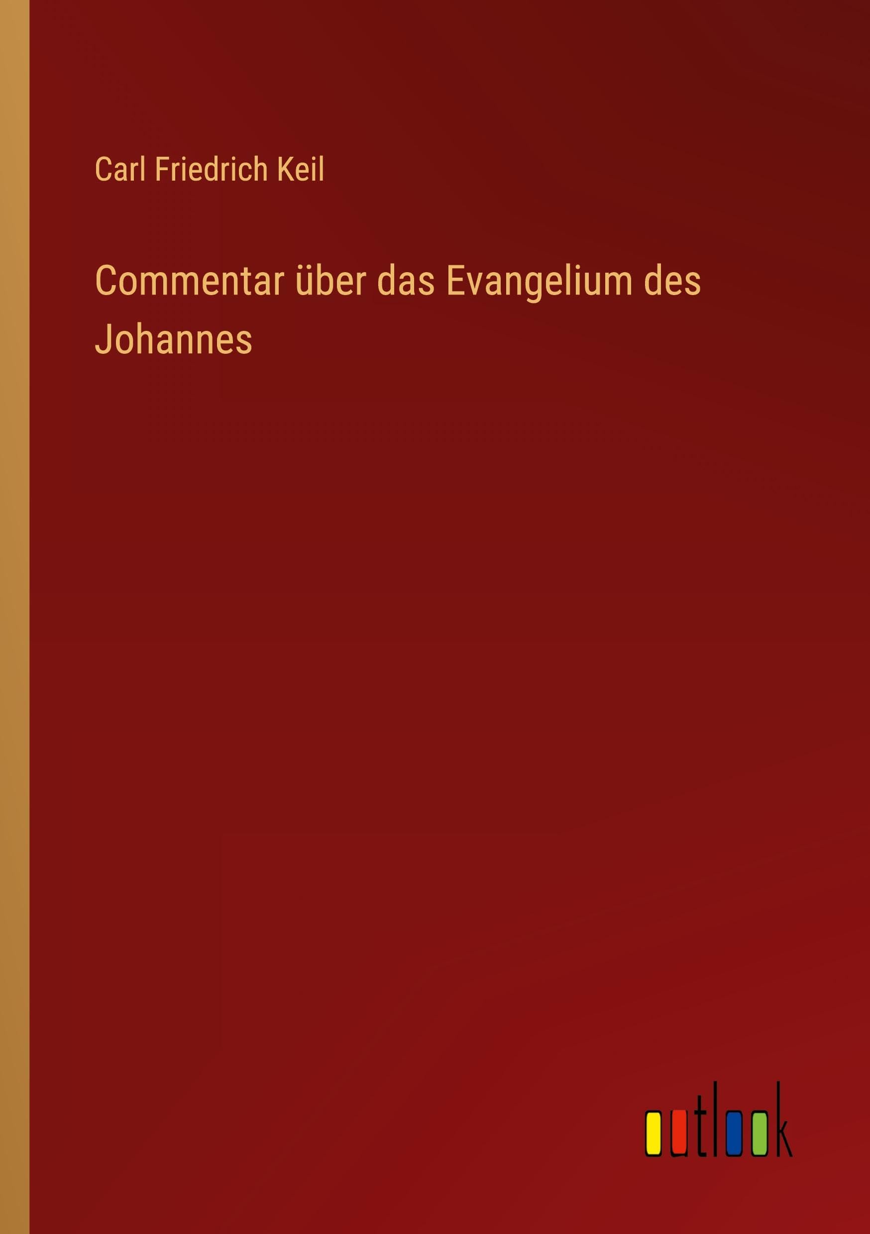Commentar über das Evangelium des Johannes Classics