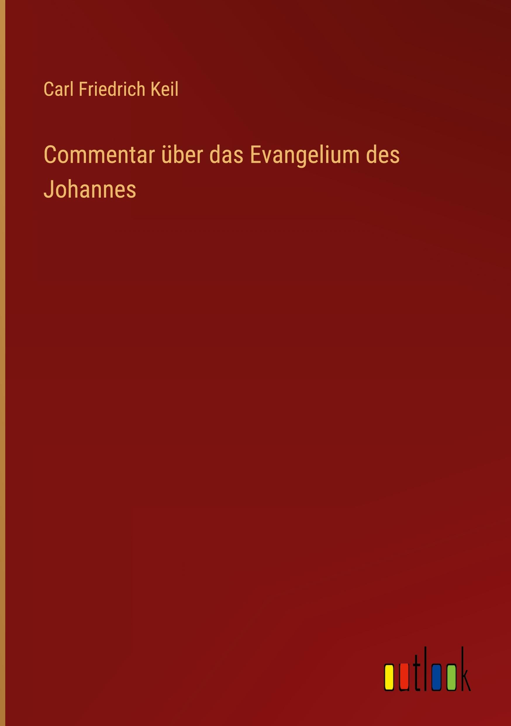 Commentar über das Evangelium des Johannes Classics