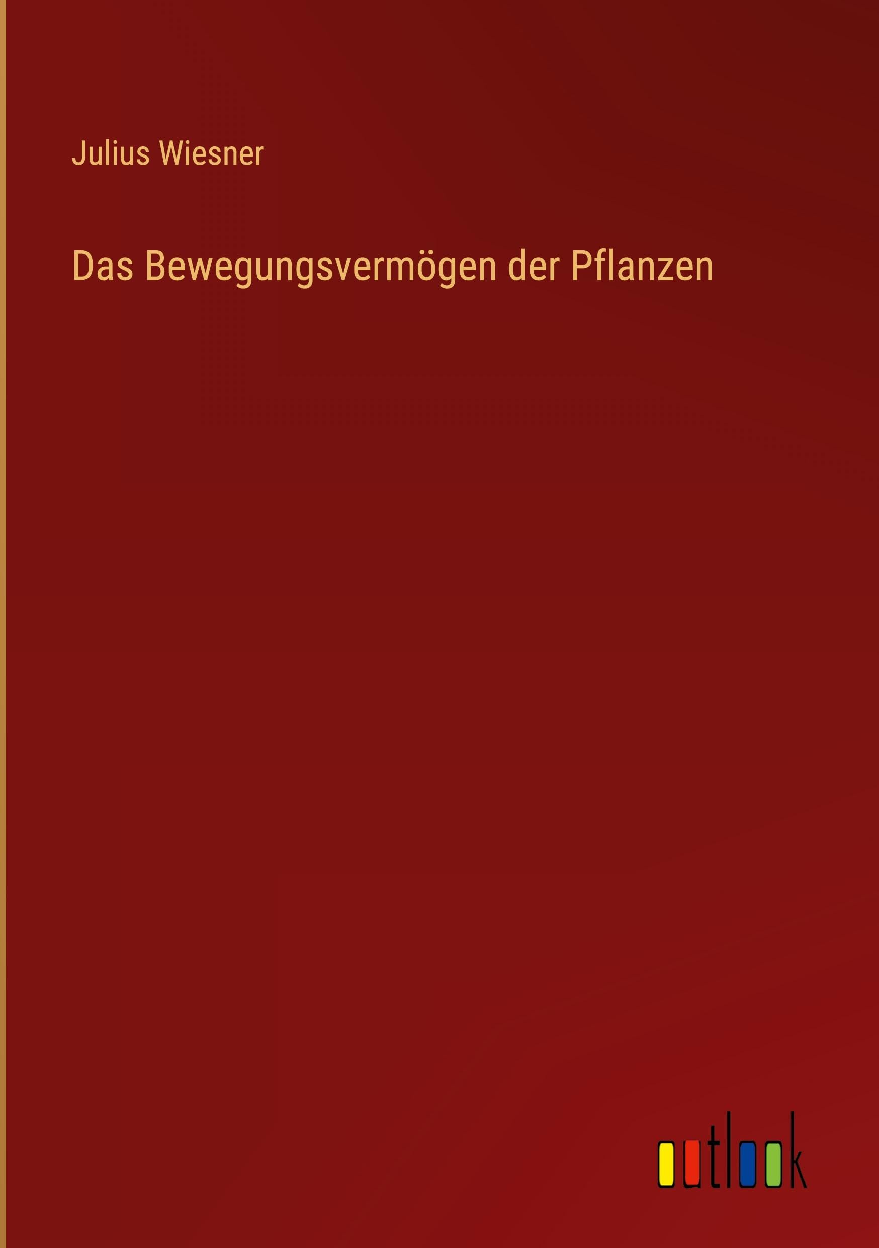 Das Bewegungsvermögen der Pflanzen Classics
