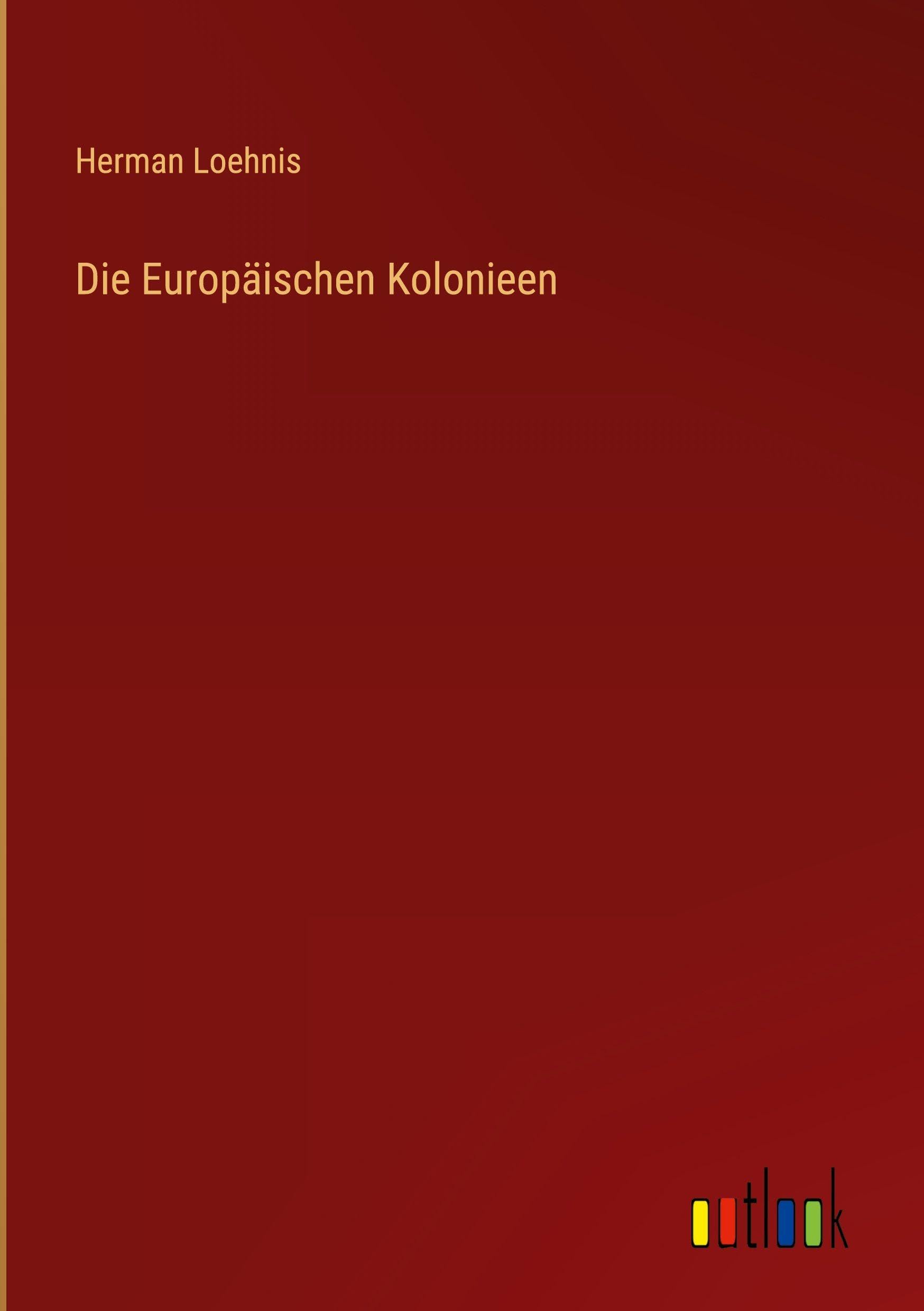 Die Europäischen Kolonieen Classics