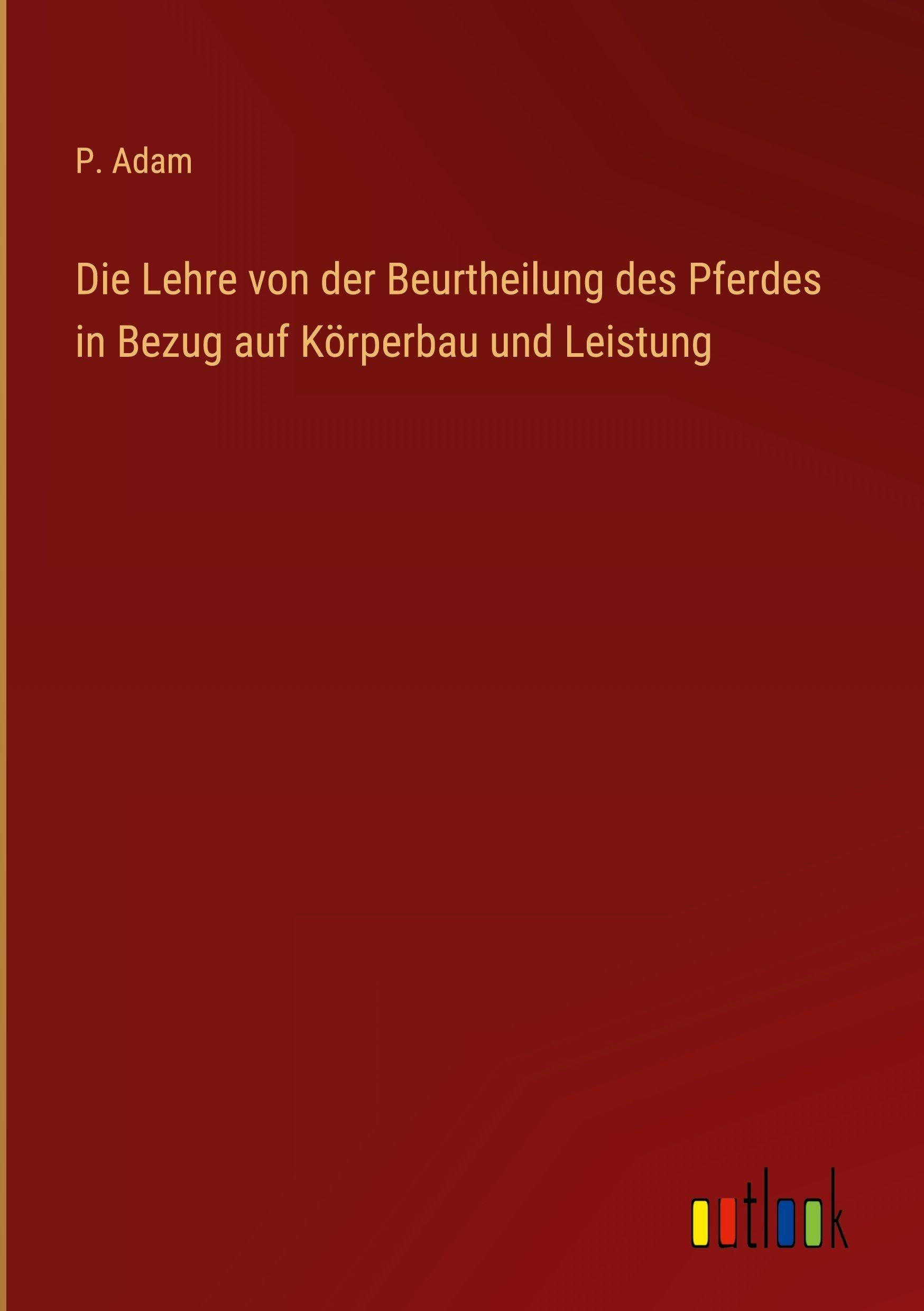 Die Lehre von der Beurtheilung des Pferdes in Bezug auf Körperbau und Leistung Classics