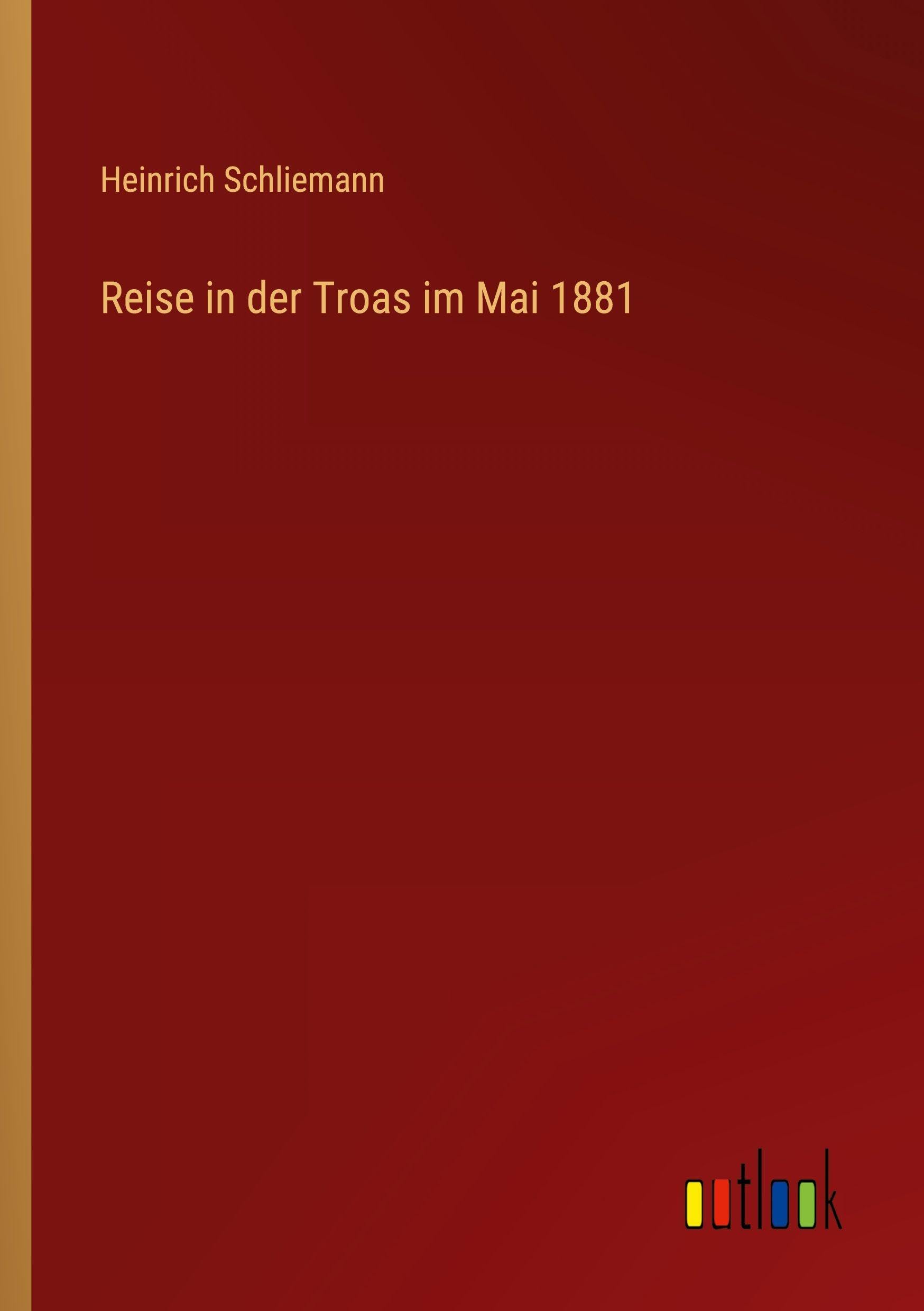 Reise in der Troas im Mai 1881 Classics