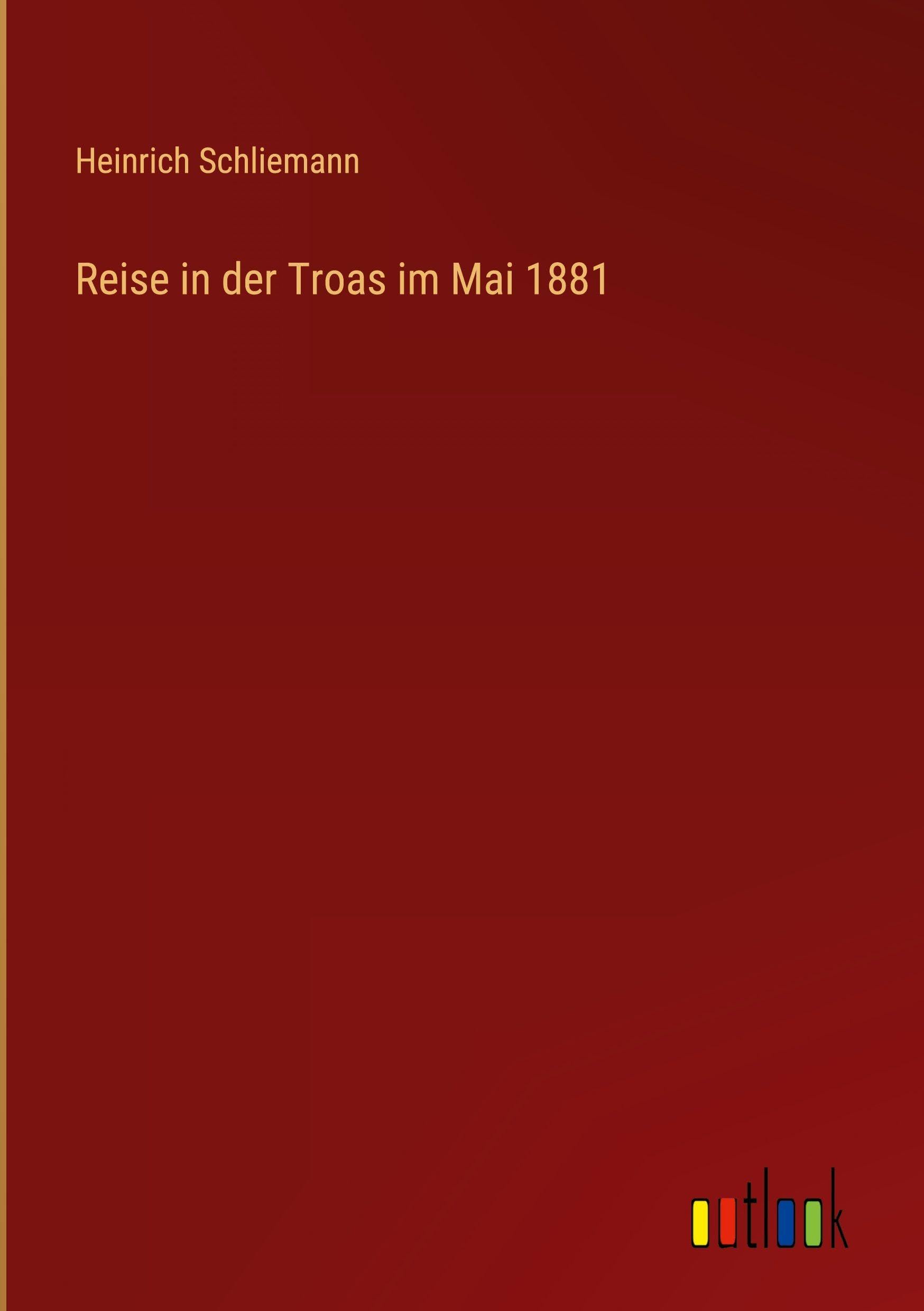 Reise in der Troas im Mai 1881 Classics