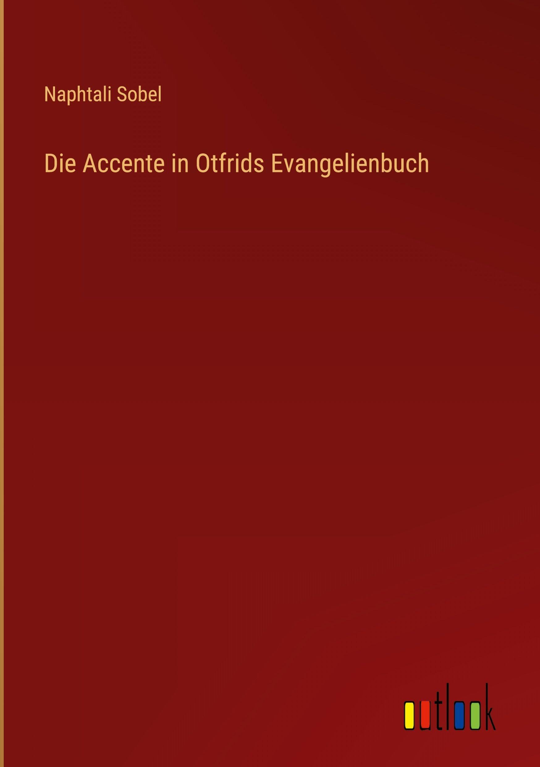 Die Accente in Otfrids Evangelienbuch Classics