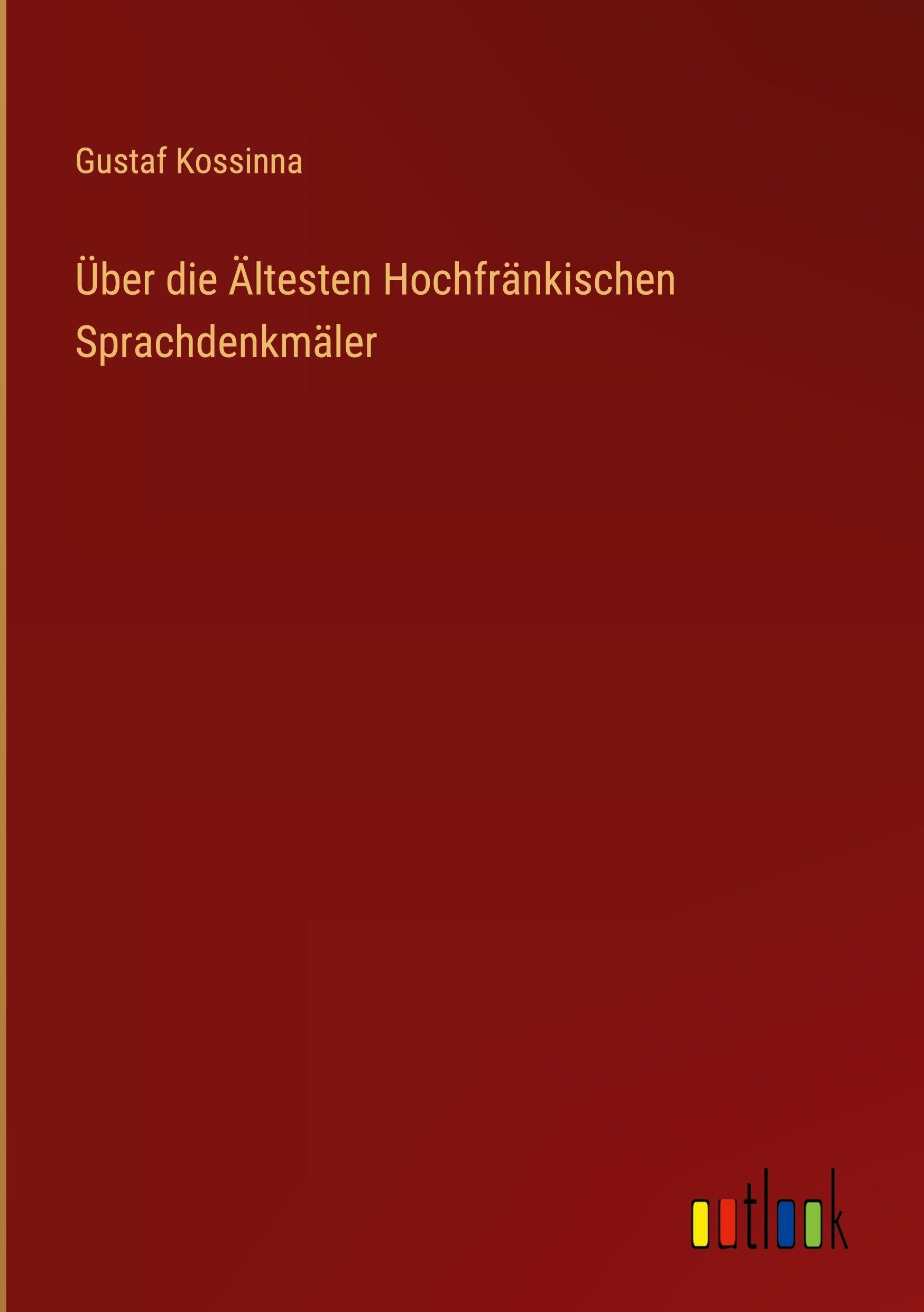 Über die Ältesten Hochfränkischen Sprachdenkmäler Classics