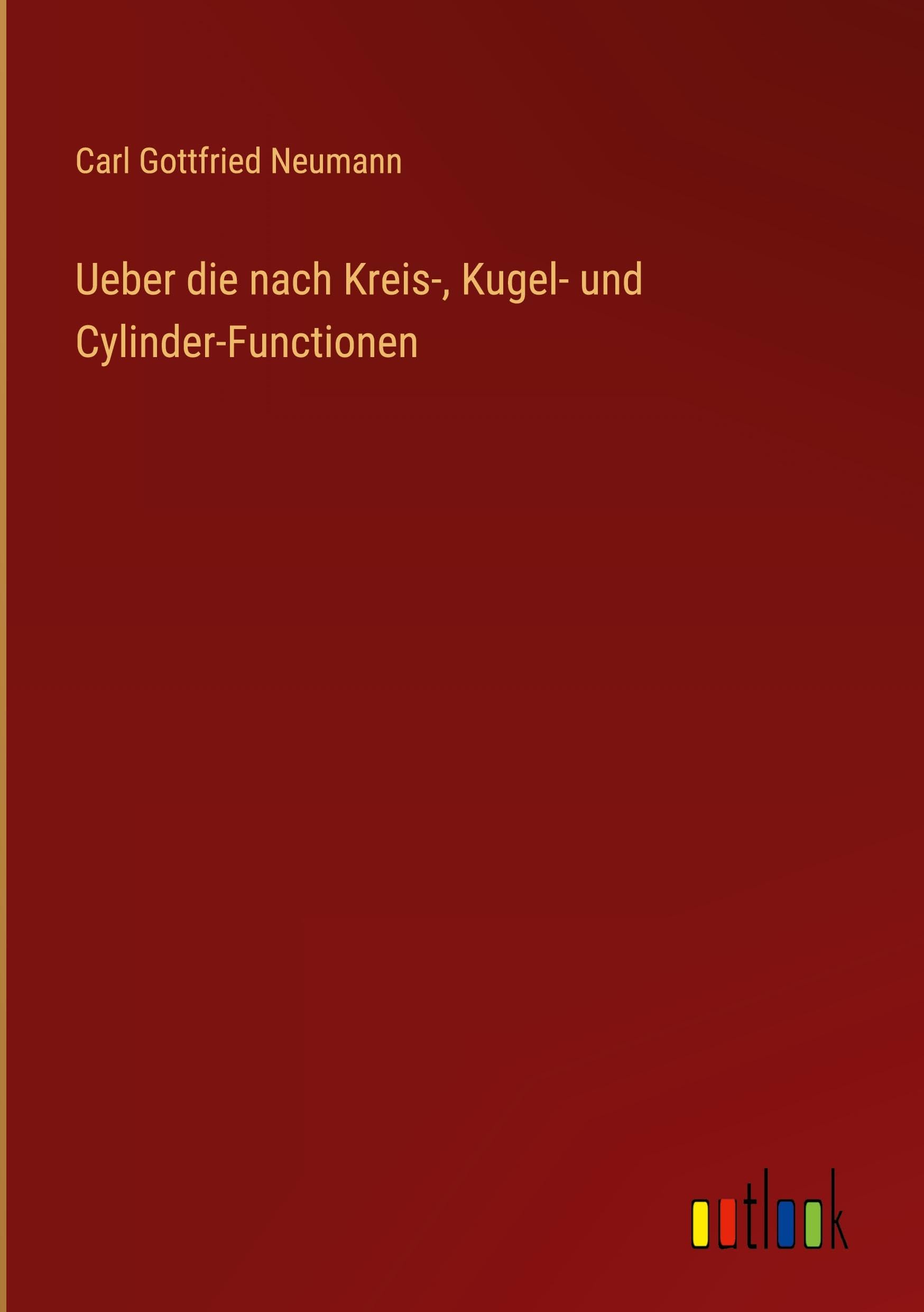Ueber die nach Kreis-, Kugel- und Cylinder-Functionen Classics