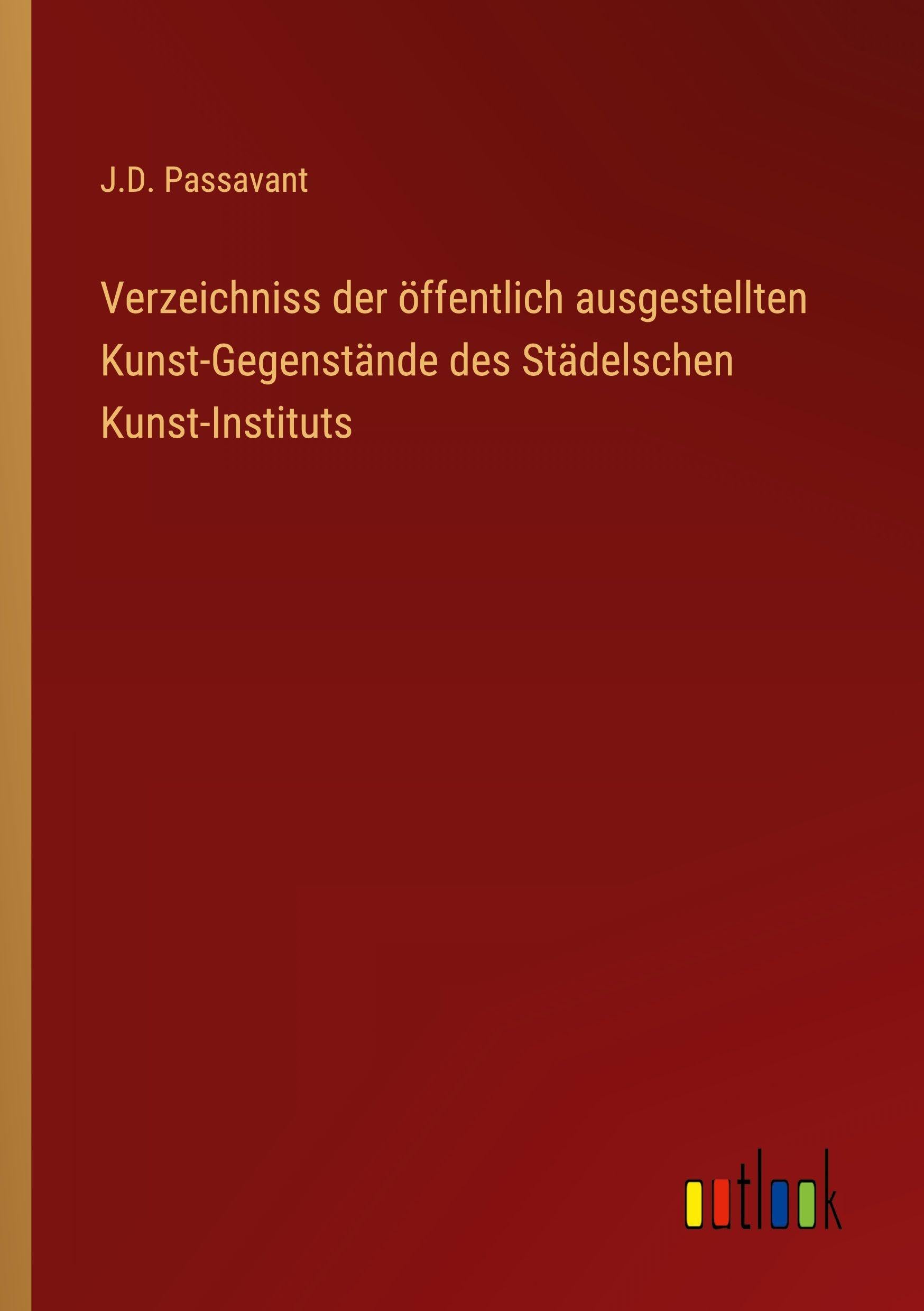 Verzeichniss der öffentlich ausgestellten Kunst-Gegenstände des Städelschen Kunst-Instituts Classics