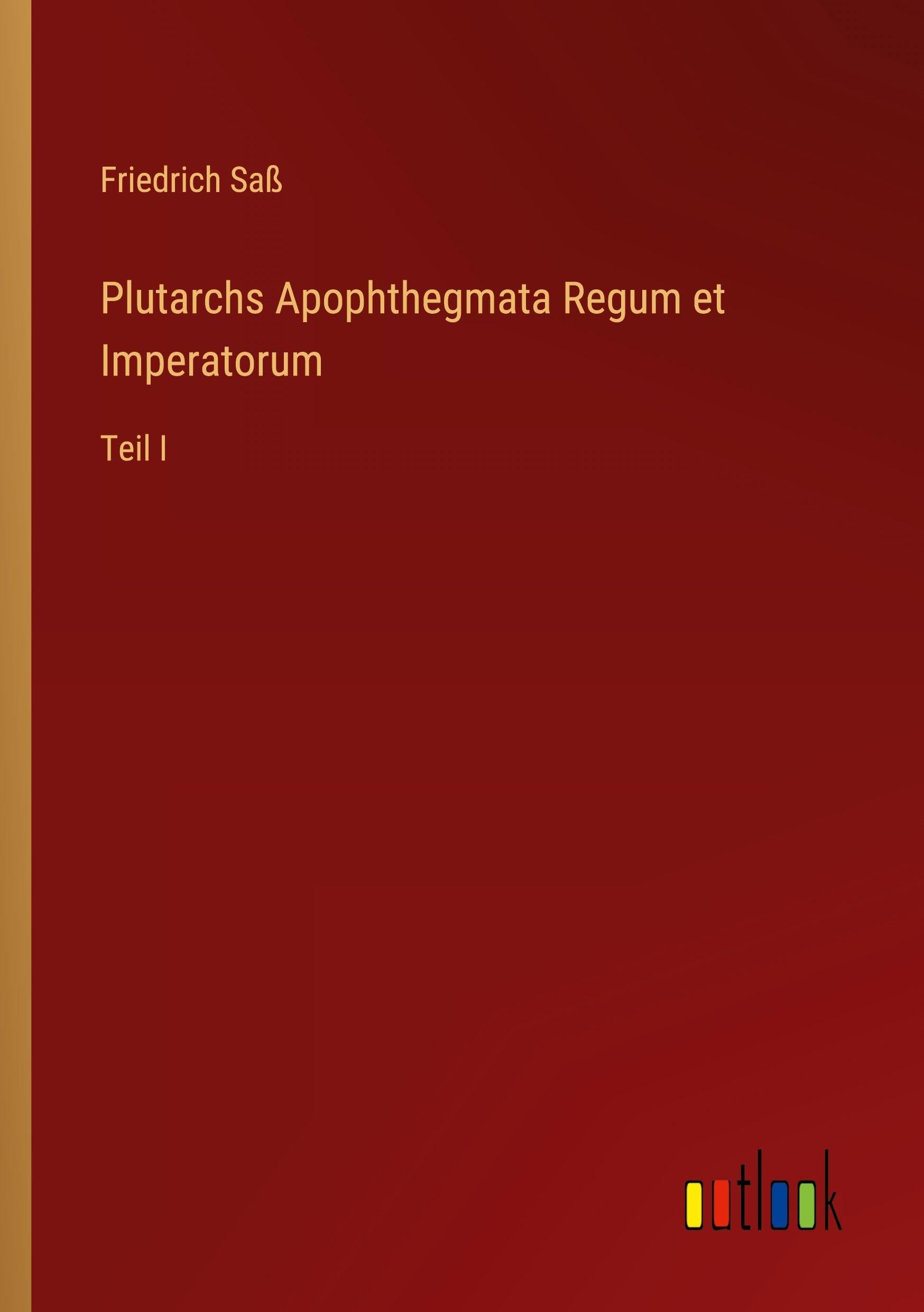 Plutarchs Apophthegmata Regum et Imperatorum Classics