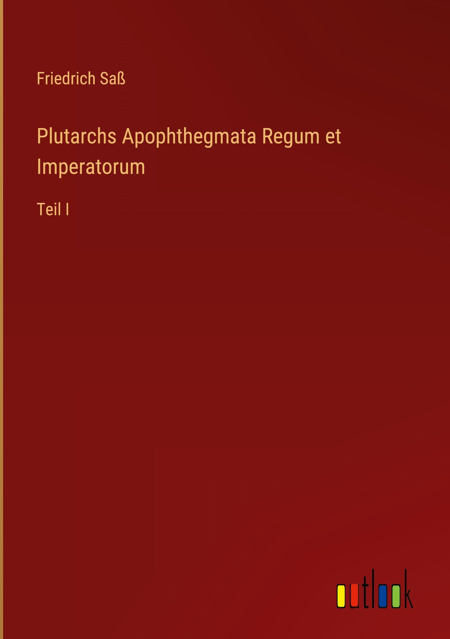 Plutarchs Apophthegmata Regum et Imperatorum Classics