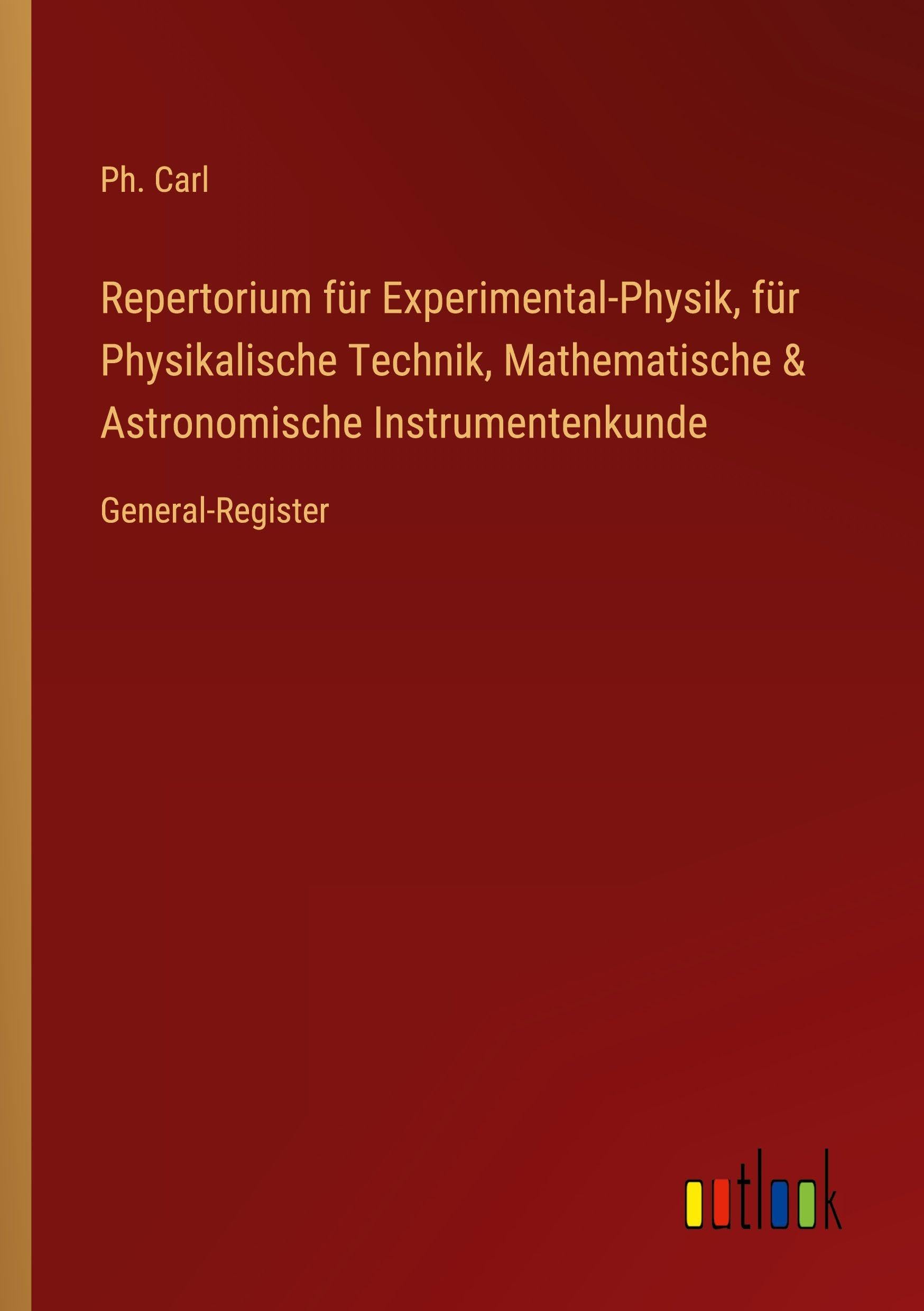 Repertorium für Experimental-Physik, für Physikalische Technik, Mathematische & Astronomische Instrumentenkunde Classics