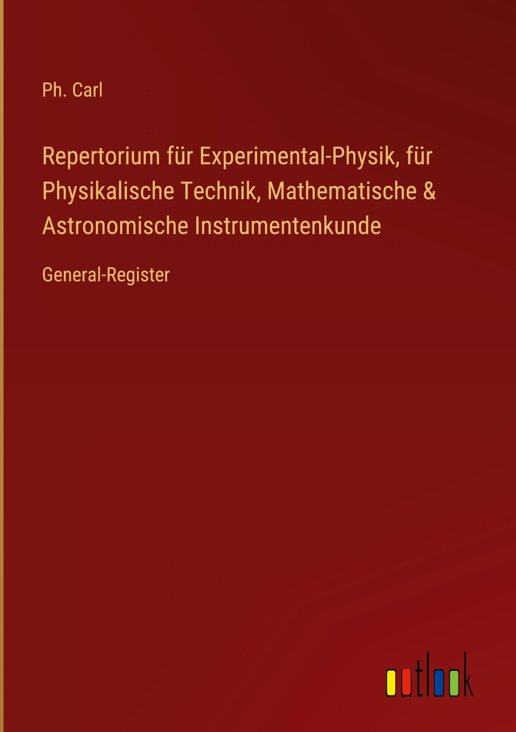 Repertorium für Experimental-Physik, für Physikalische Technik, Mathematische & Astronomische Instrumentenkunde Classics