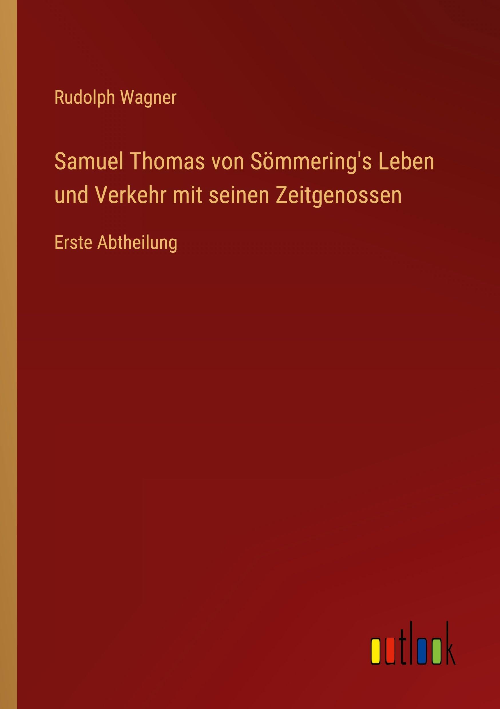 Samuel Thomas von Sömmering's Leben und Verkehr mit seinen Zeitgenossen Classics