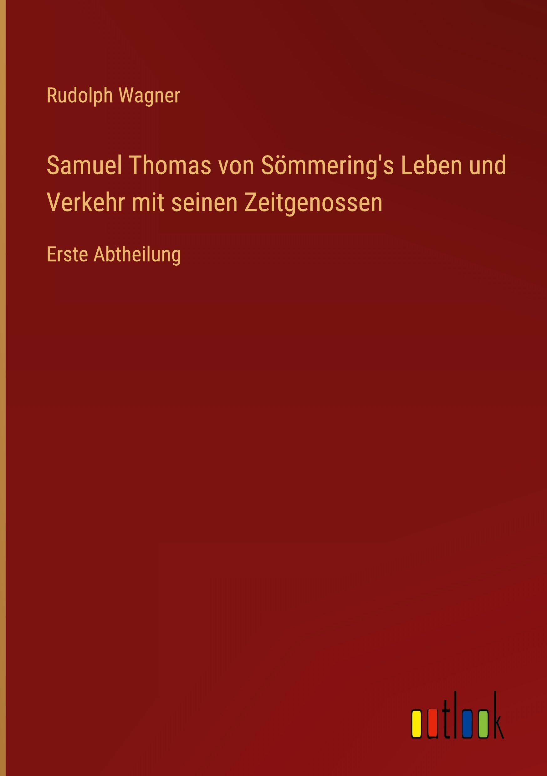 Samuel Thomas von Sömmering's Leben und Verkehr mit seinen Zeitgenossen Classics