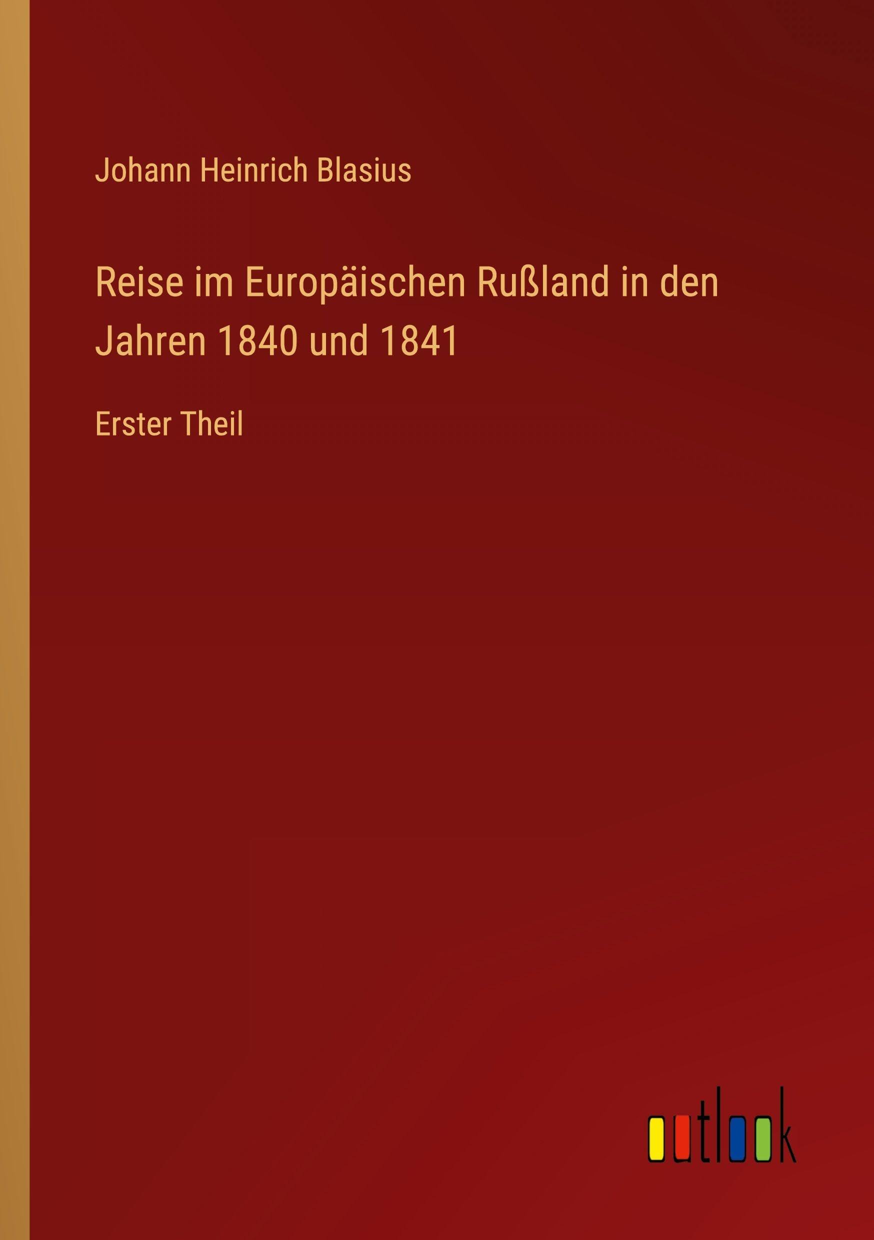 Reise im Europäischen Rußland in den Jahren 1840 und 1841 Classics