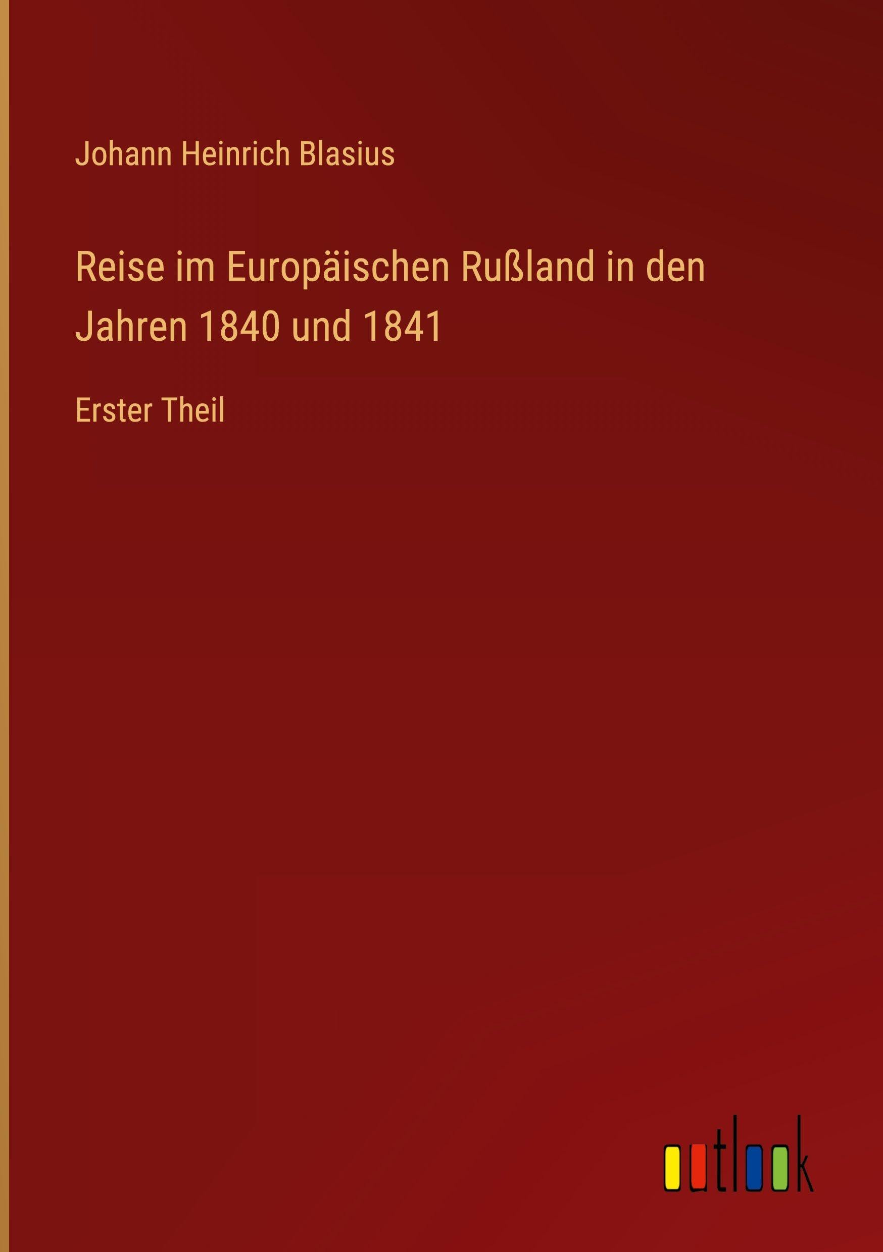 Reise im Europäischen Rußland in den Jahren 1840 und 1841 Classics