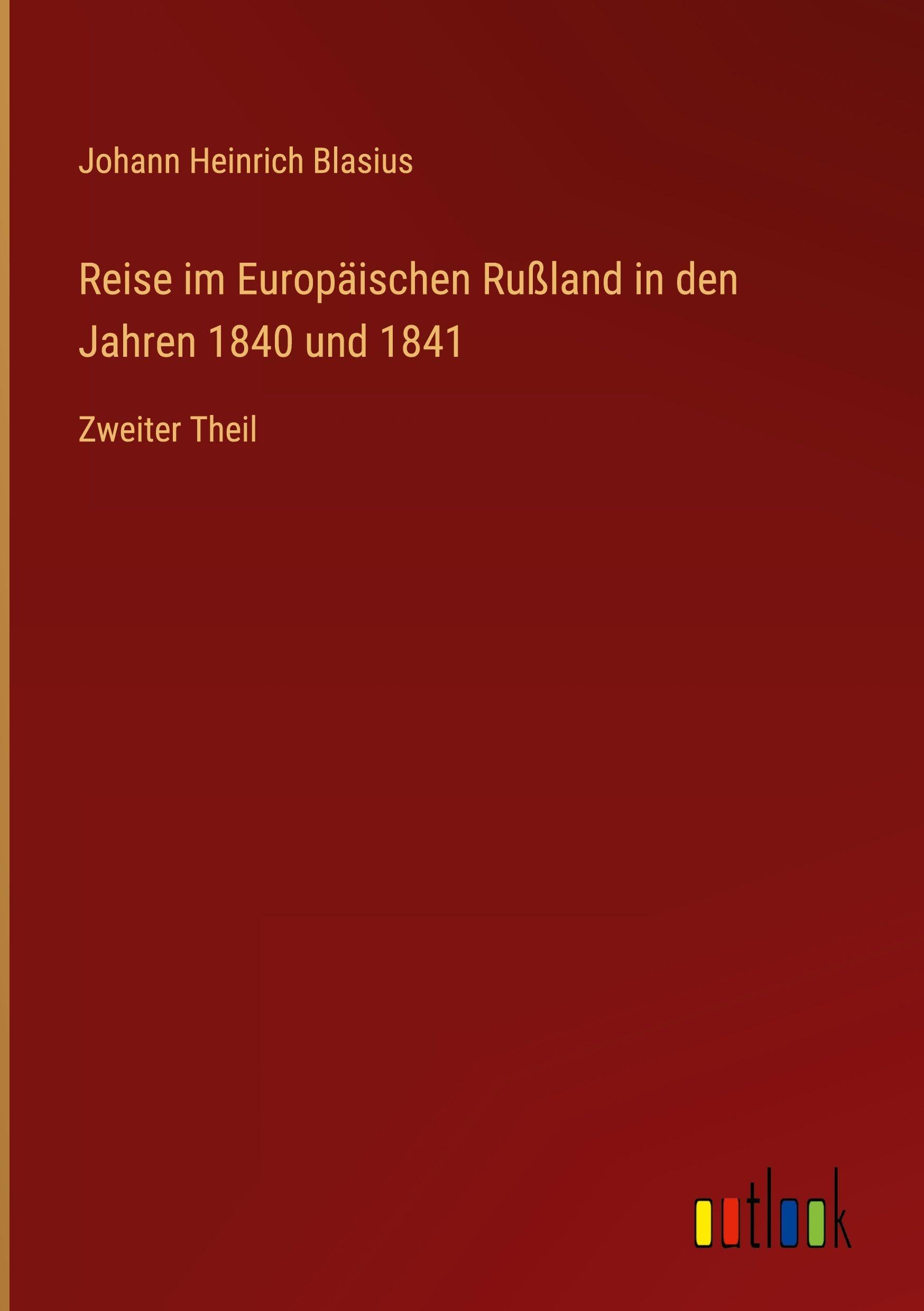 Reise im Europäischen Rußland in den Jahren 1840 und 1841 Classics