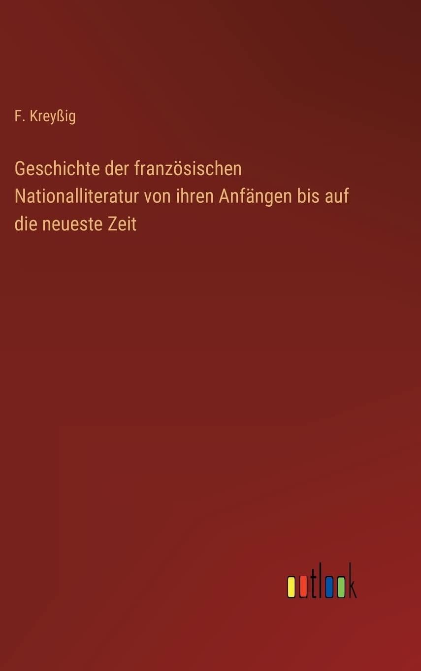 Geschichte der französischen Nationalliteratur von ihren Anfängen bis auf die neueste Zeit Contemporary literature