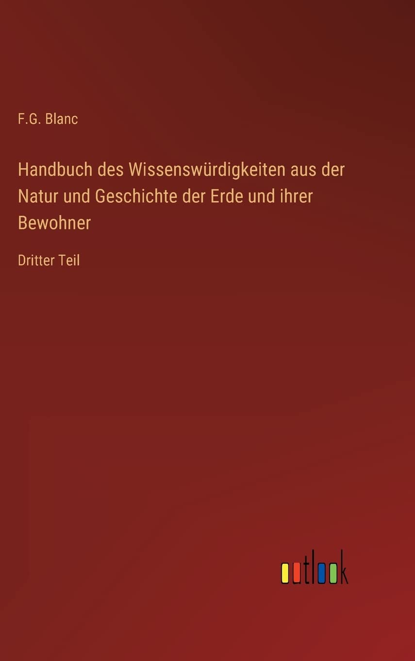Handbuch des Wissenswürdigkeiten aus der Natur und Geschichte der Erde und ihrer Bewohner International