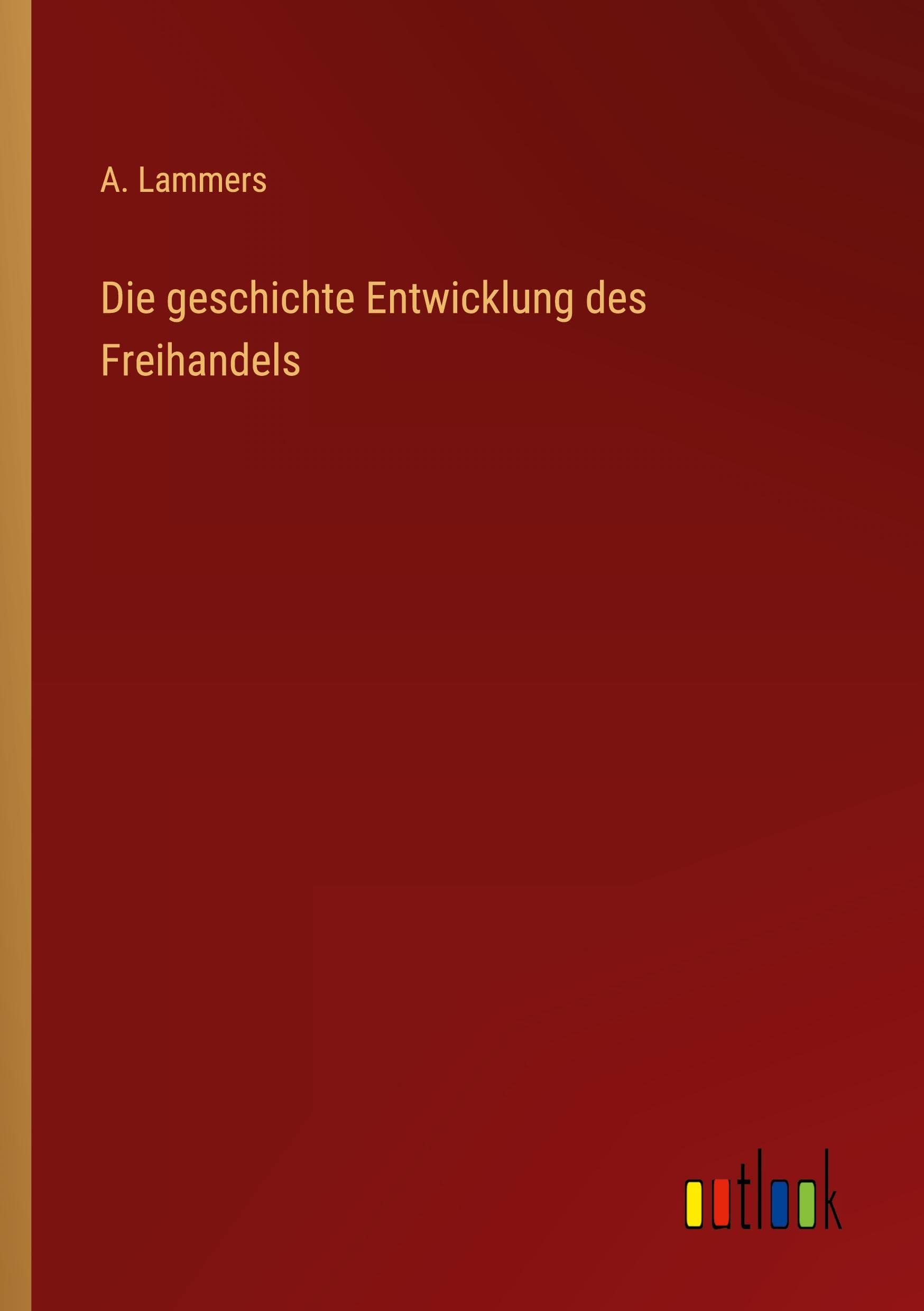 Die geschichte Entwicklung des Freihandels book