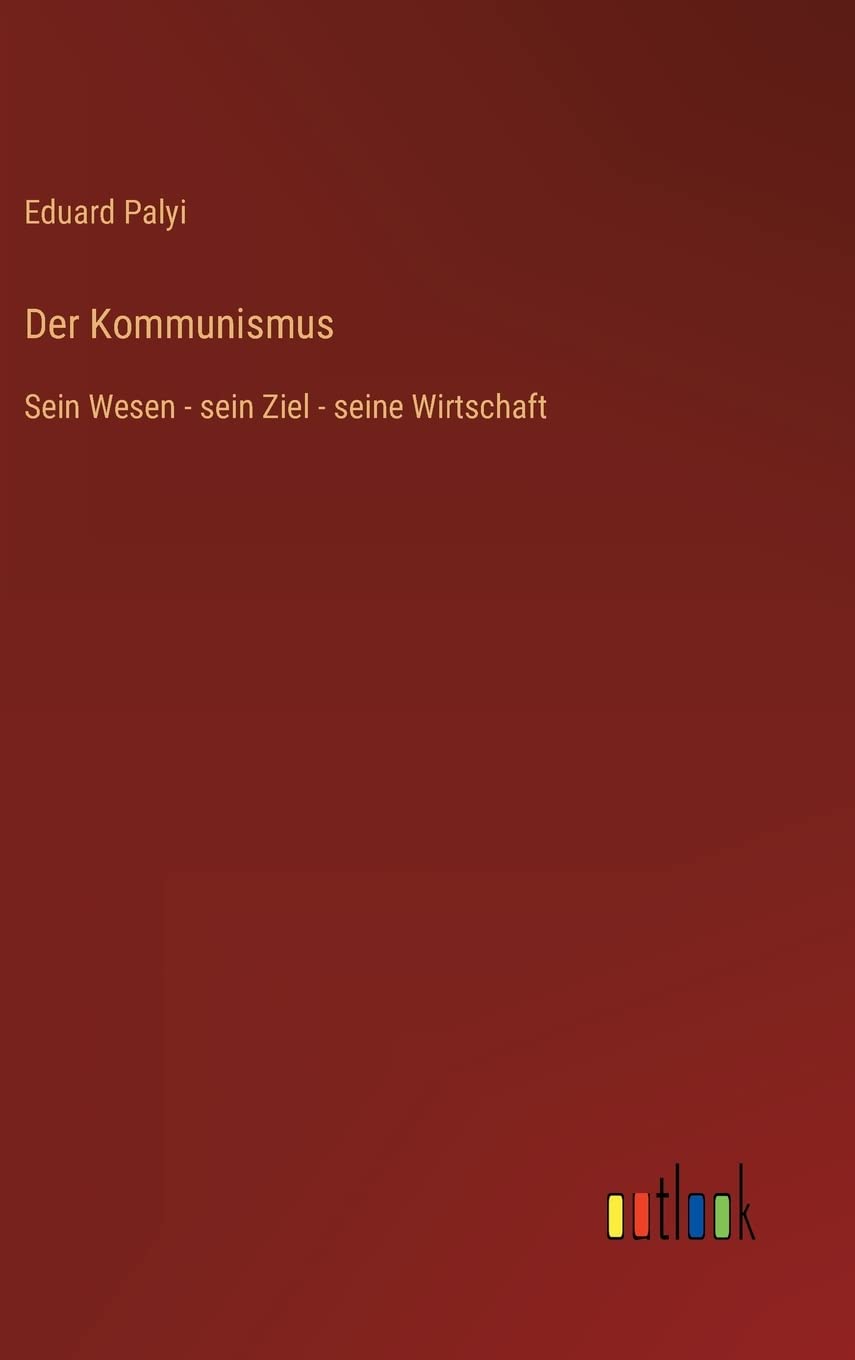 Der Kommunismus: Sein Wesen - sein Ziel - seine Wirtschaft Contemporary literature