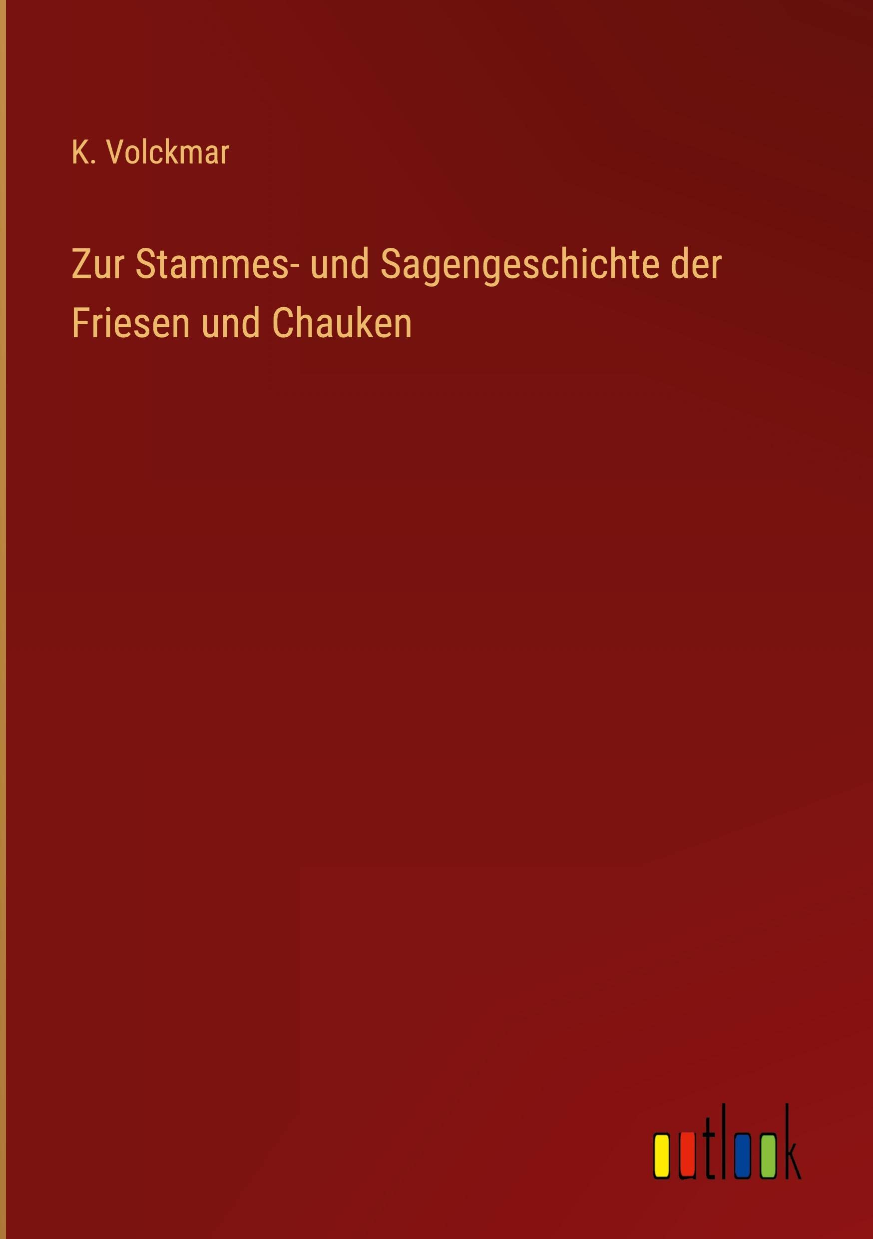 Zur Stammes- und Sagengeschichte der Friesen und Chauken Contemporary literature