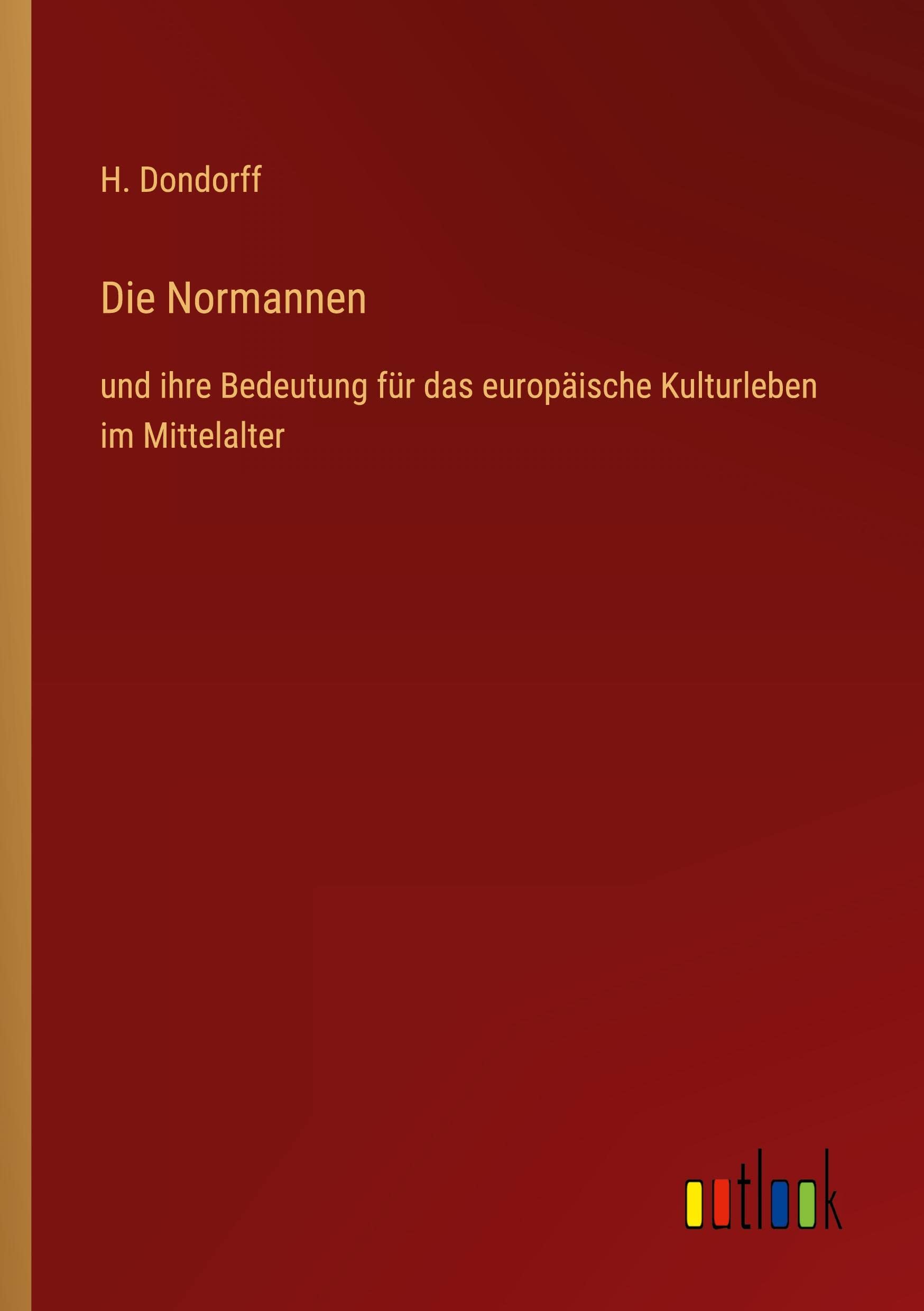 Die Normannen: und ihre Bedeutung für das europäische Kulturleben im Mittelalter Contemporary literature
