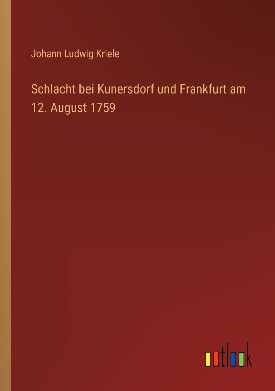 Schlacht bei Kunersdorf und Frankfurt am 12. August 1759 Contemporary literature