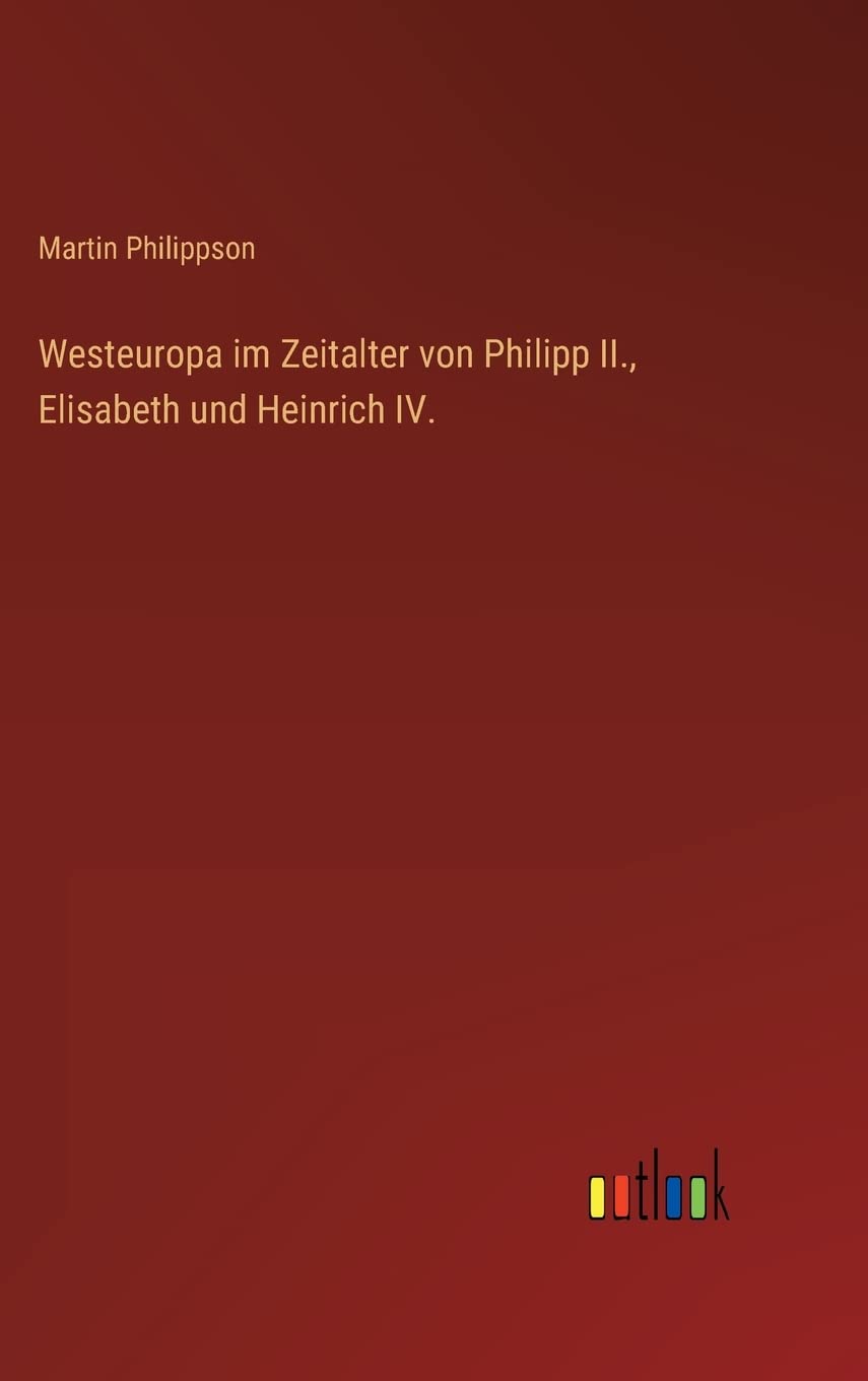 Westeuropa im Zeitalter von Philipp II., Elisabeth und Heinrich IV. Contemporary literature