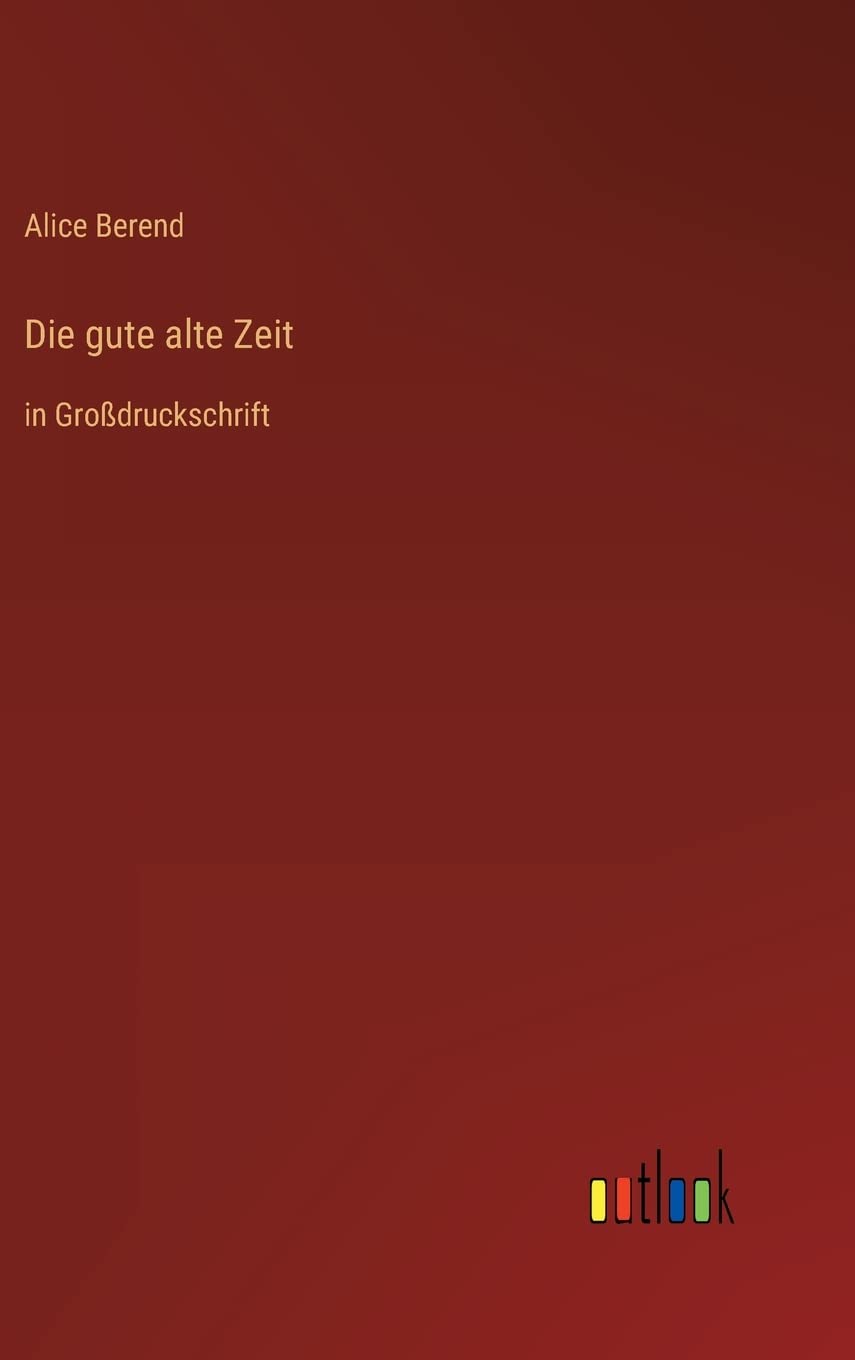 Die gute alte Zeit: in Großdruckschrift Contemporary literature