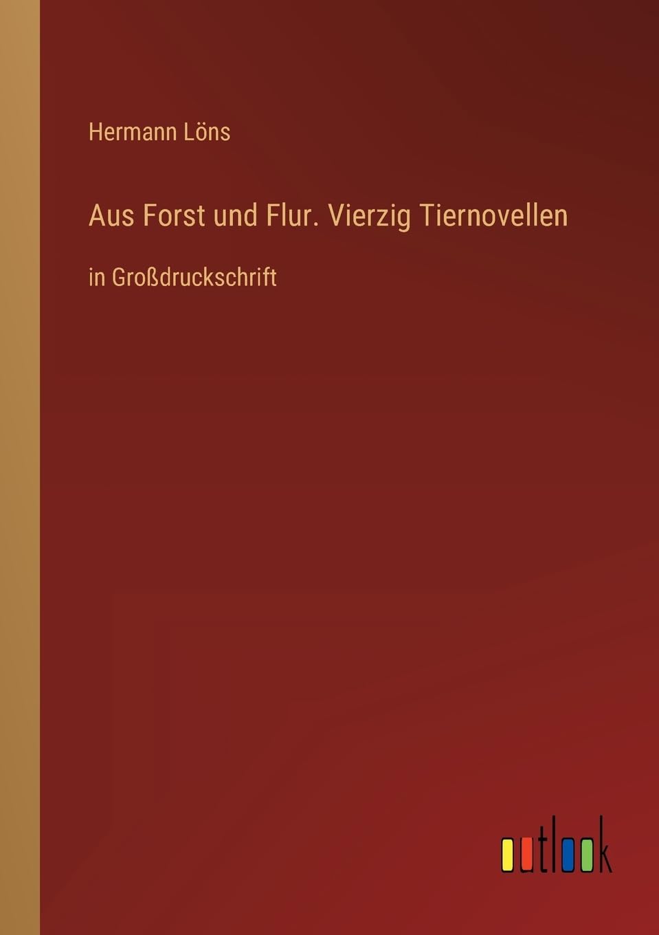 Aus Forst und Flur. Vierzig Tiernovellen: in Großdruckschrift Contemporary literature