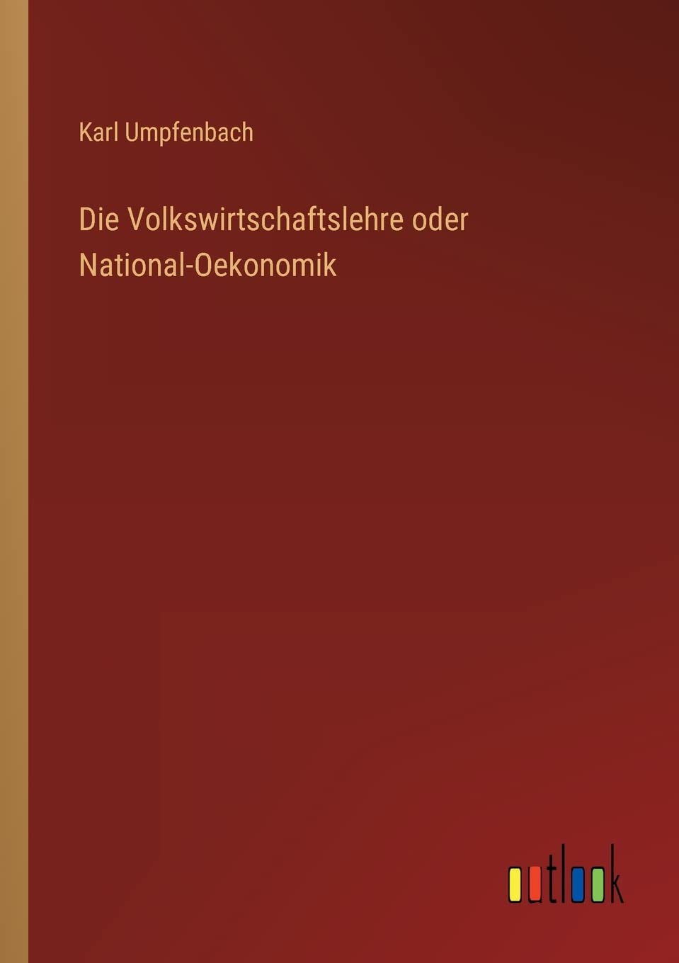 Product Image: Die Volkswirtschaftslehre oder National-Oekonomik