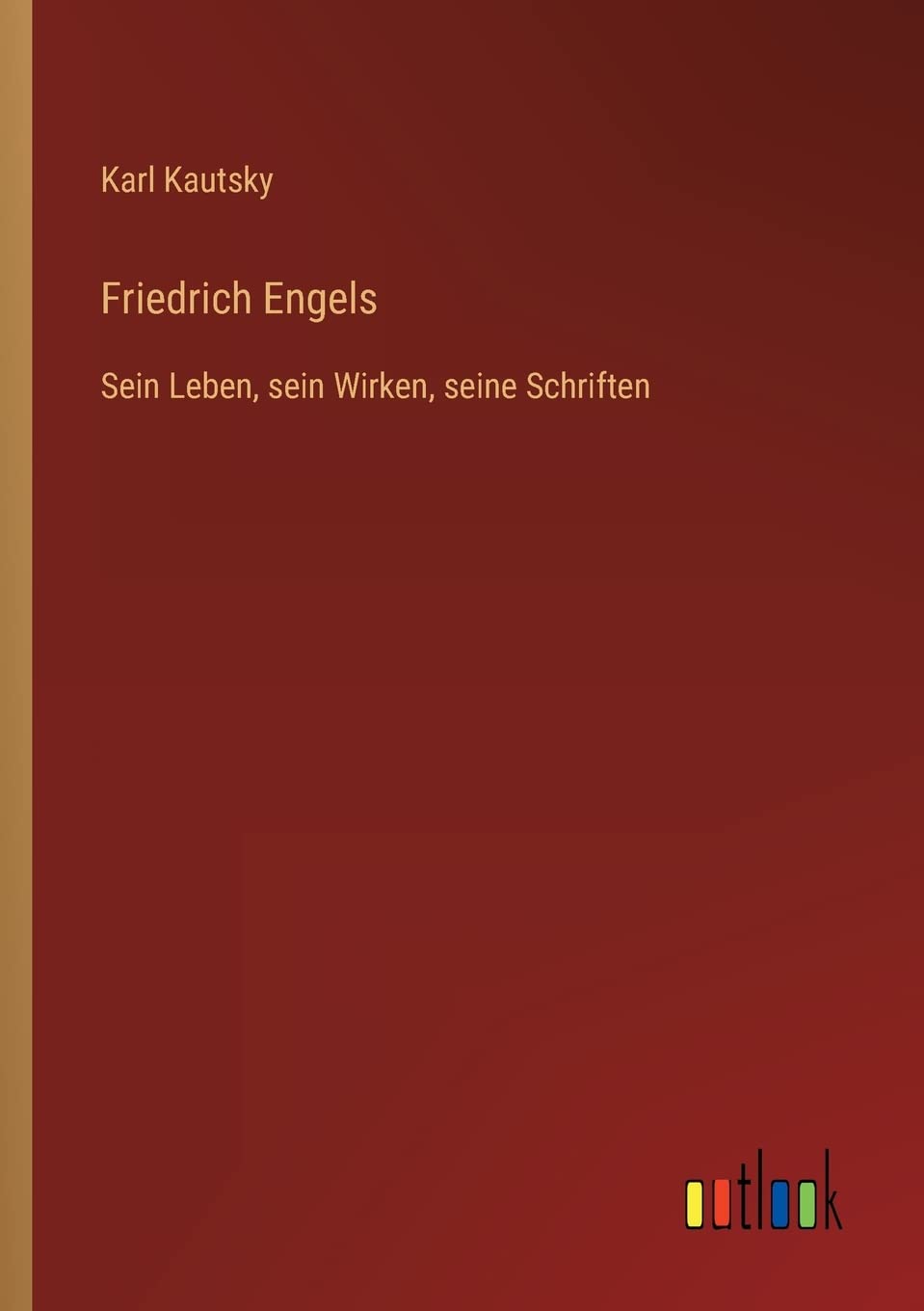 Friedrich Engels: Sein Leben, sein Wirken, seine Schriften Contemporary literature