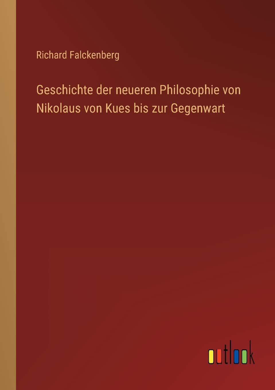 Geschichte der neueren Philosophie von Nikolaus von Kues bis zur Gegenwart book