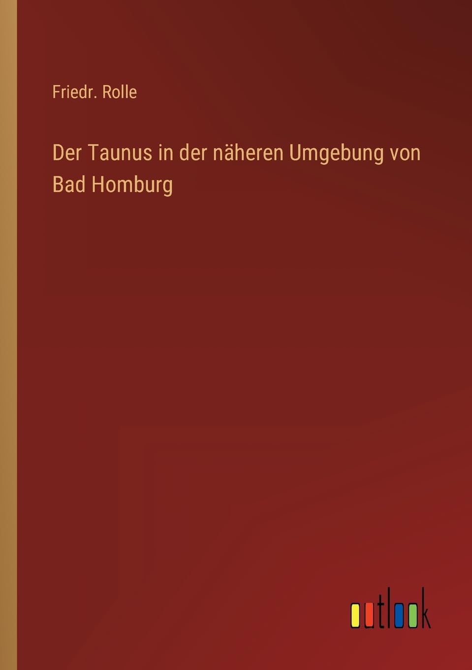 Der Taunus in der näheren Umgebung von Bad Homburg Contemporary literature
