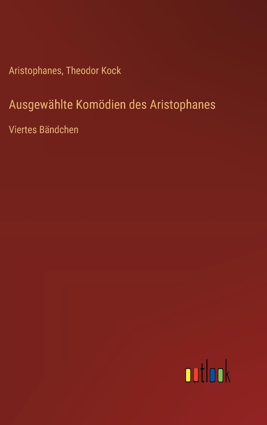 Ausgewählte Komödien des Aristophanes: Viertes Bändchen Contemporary literature