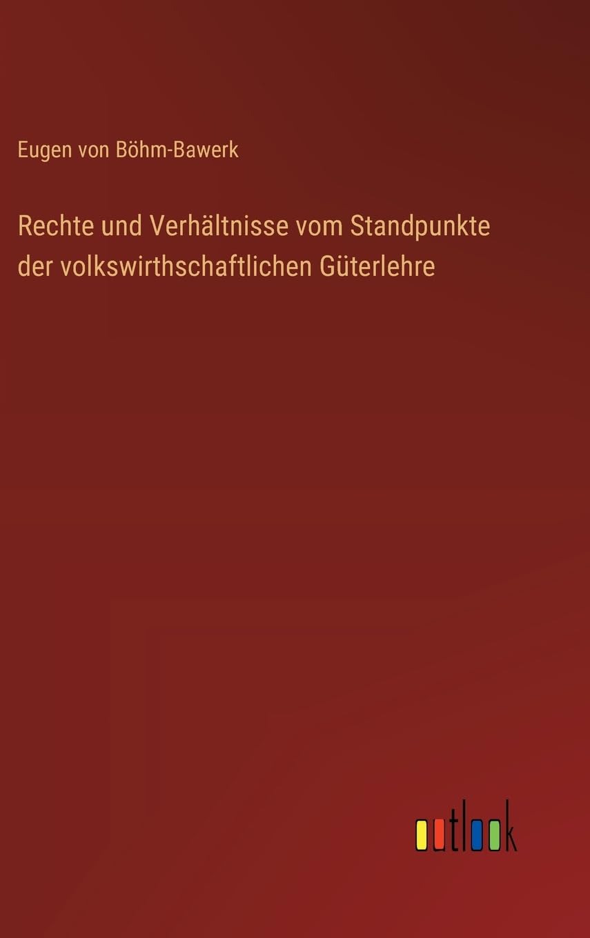 Rechte und Verhältnisse vom Standpunkte der volkswirthschaftlichen Güterlehre Contemporary literature