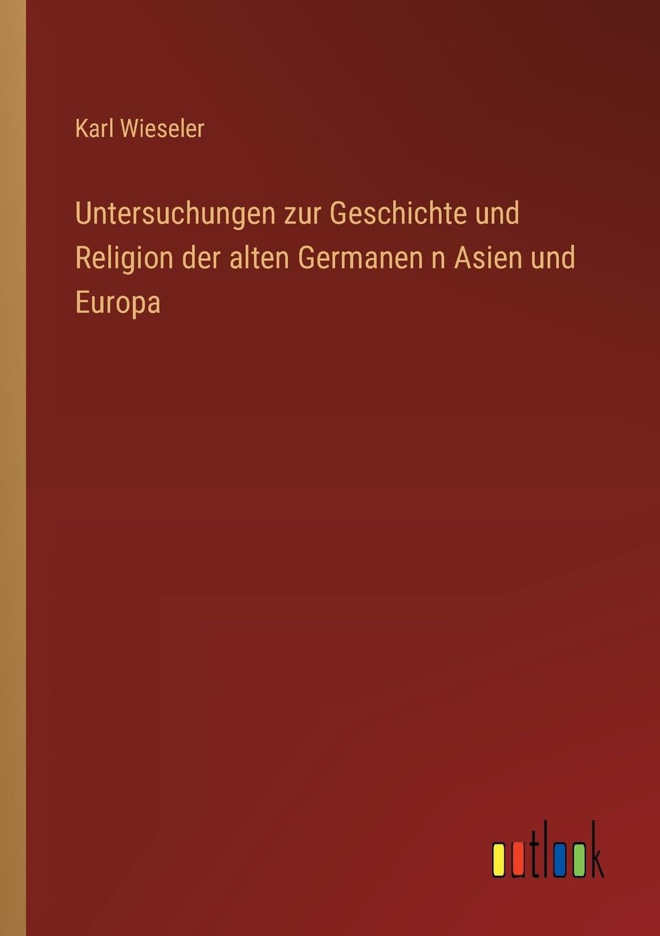 Untersuchungen zur Geschichte und Religion der alten Germanen n Asien und Europa Contemporary literature