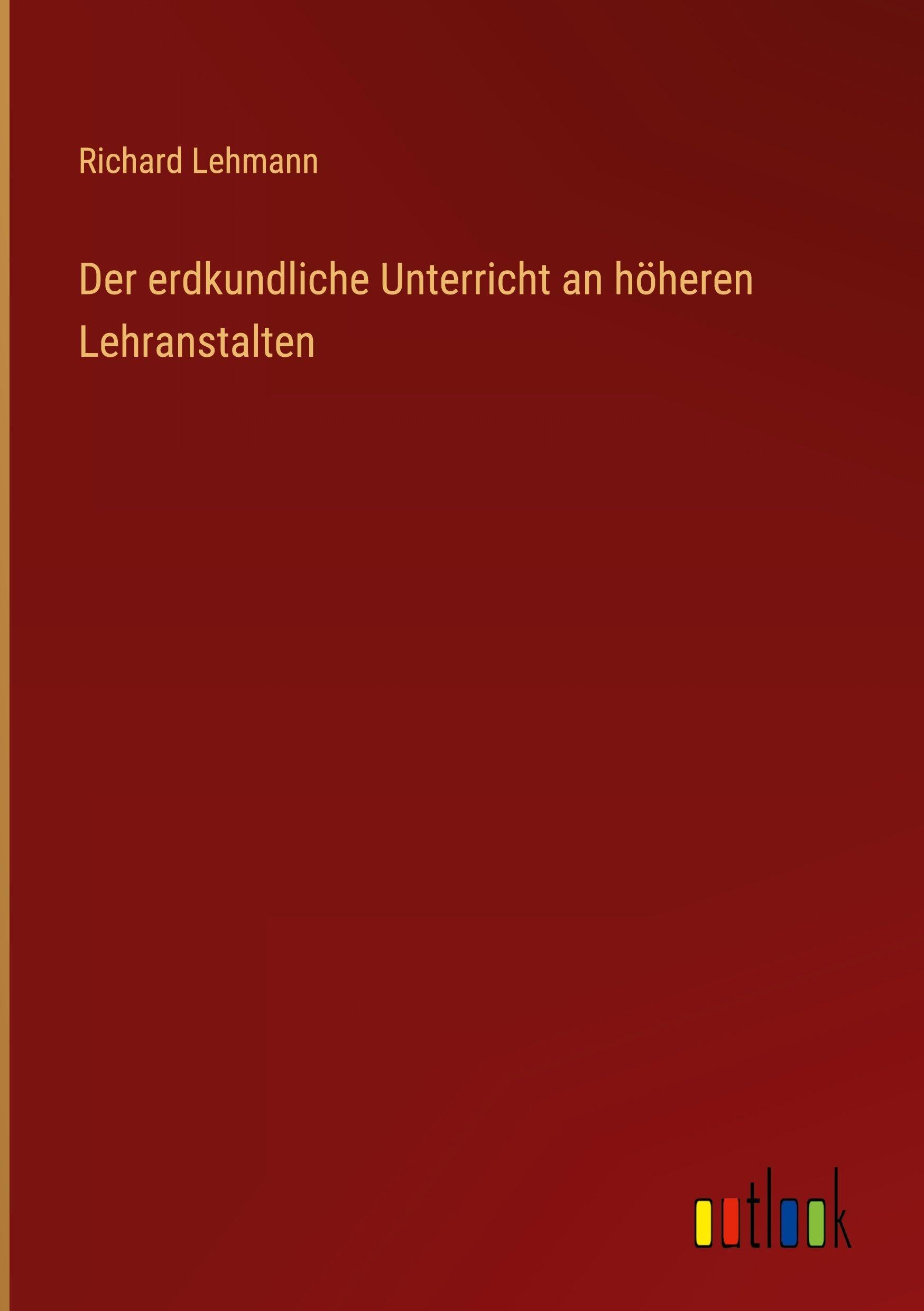 Der erdkundliche Unterricht an höheren Lehranstalten Classics
